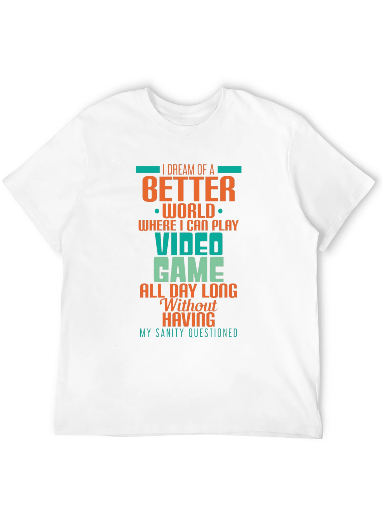 Gamer T-Shirt: Dream of a Better World
