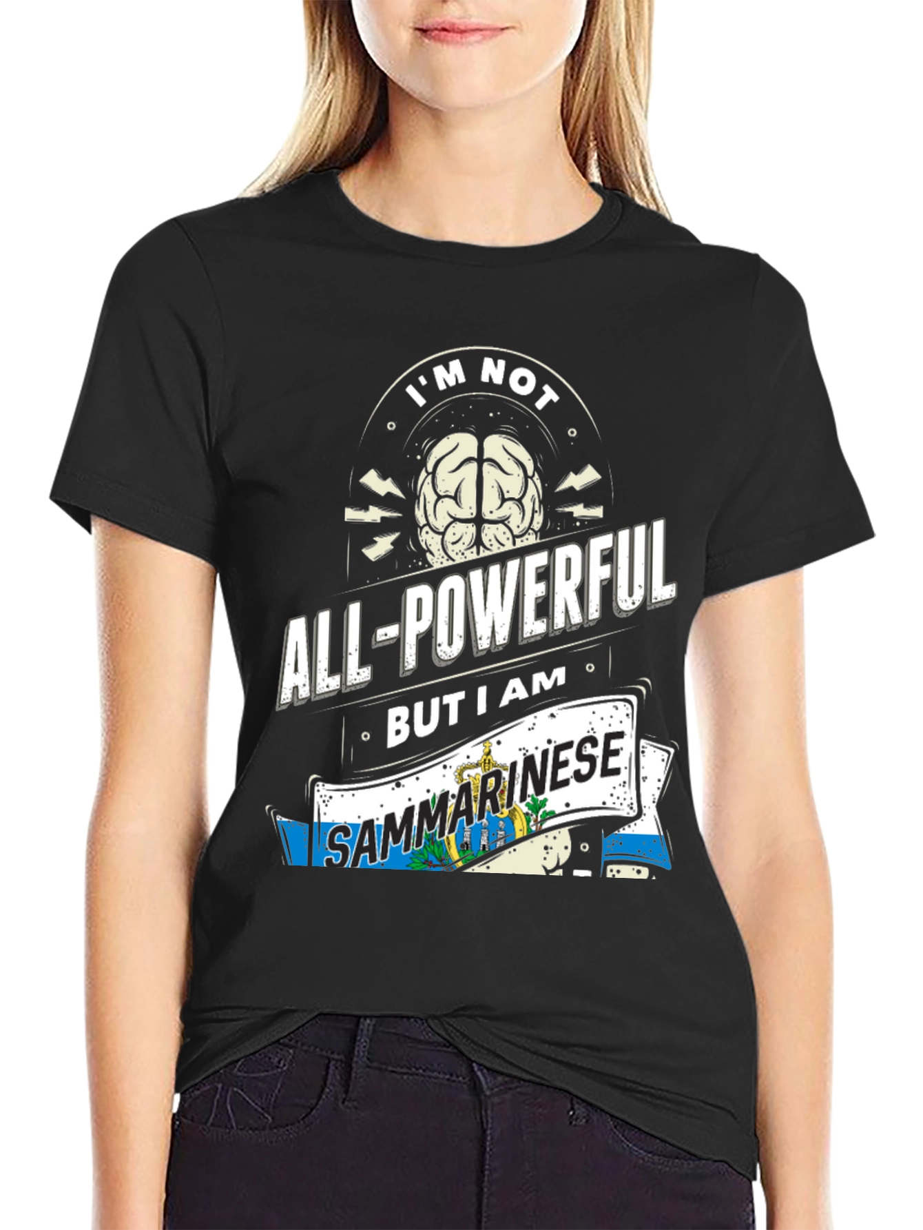 Im Not All-Powerful But I am Sanmarinese T-Shirt