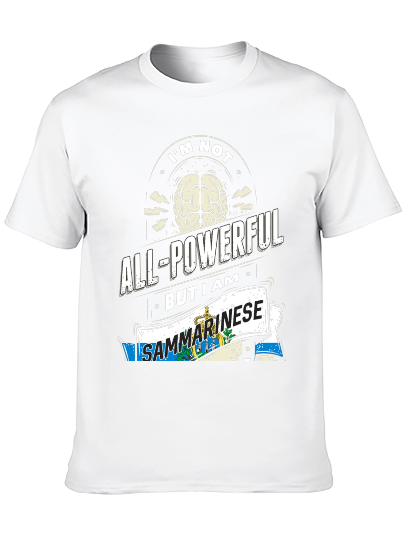Im Not All-Powerful But I am Sanmarinese T-Shirt
