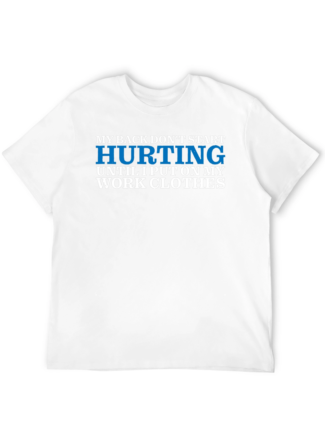 Funny Back Pain Work Clothes T-Shirt