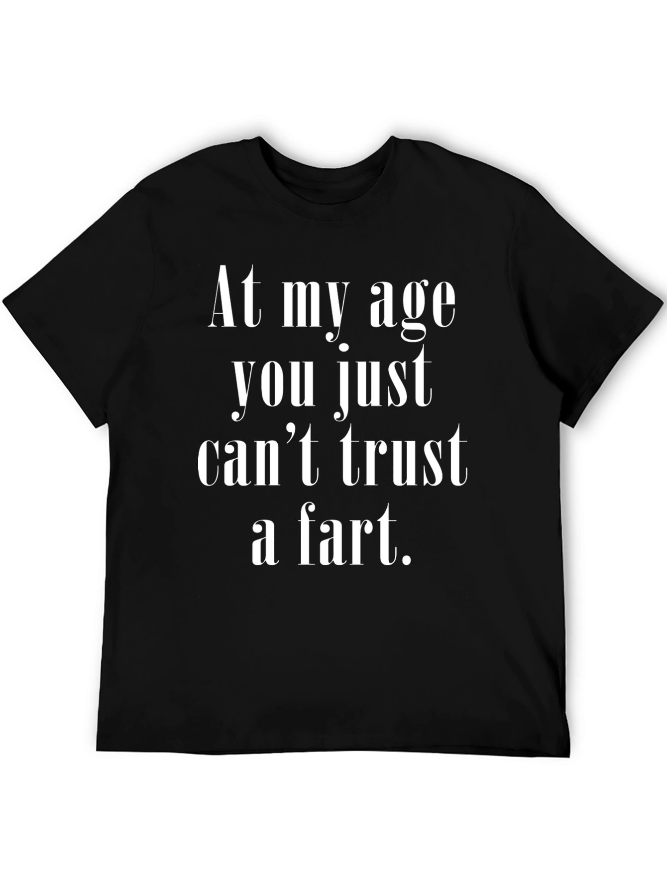 Funny Age Quote T-Shirt - Cant Trust a Fart!