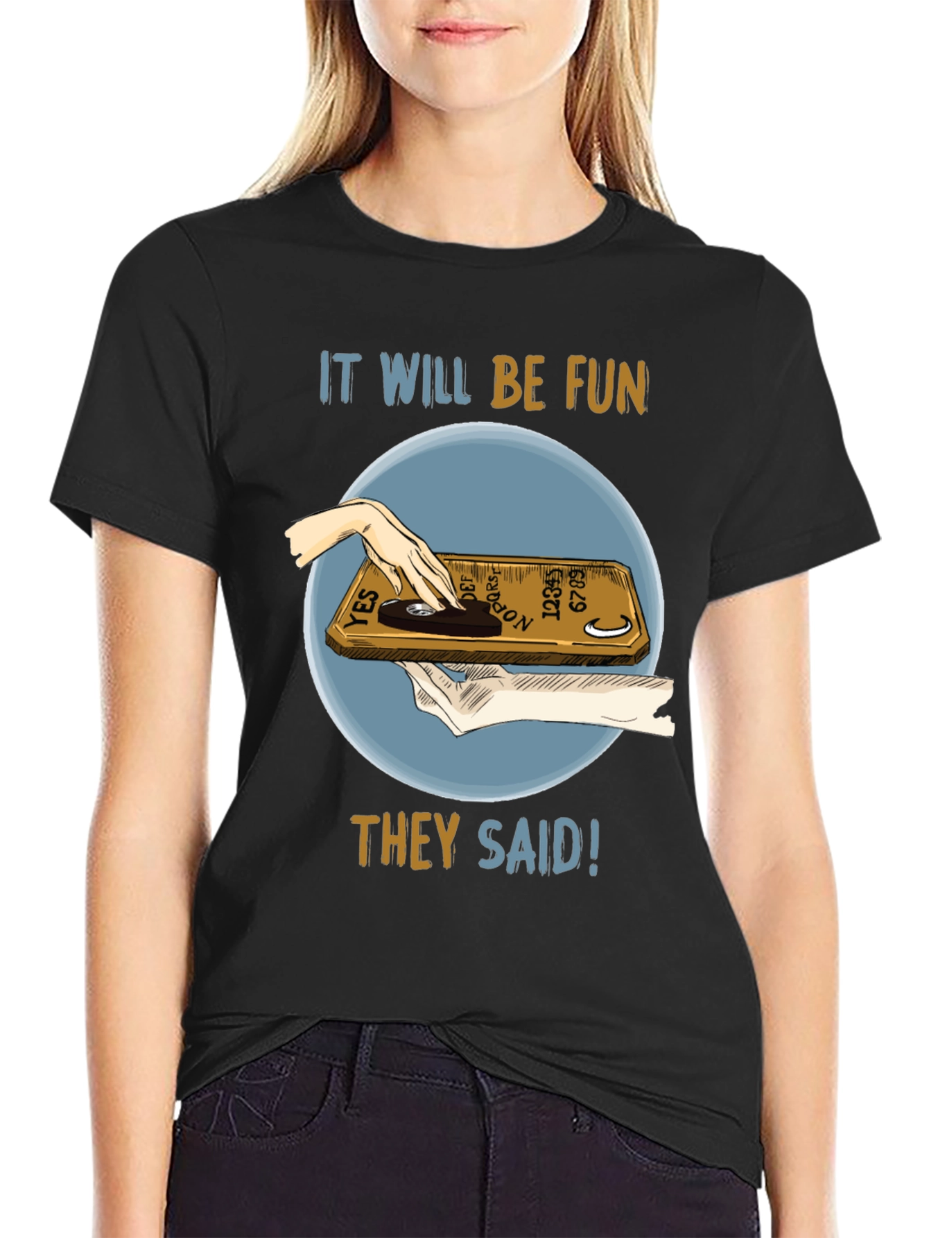 Ouija Board Fun T-Shirt - They Said!