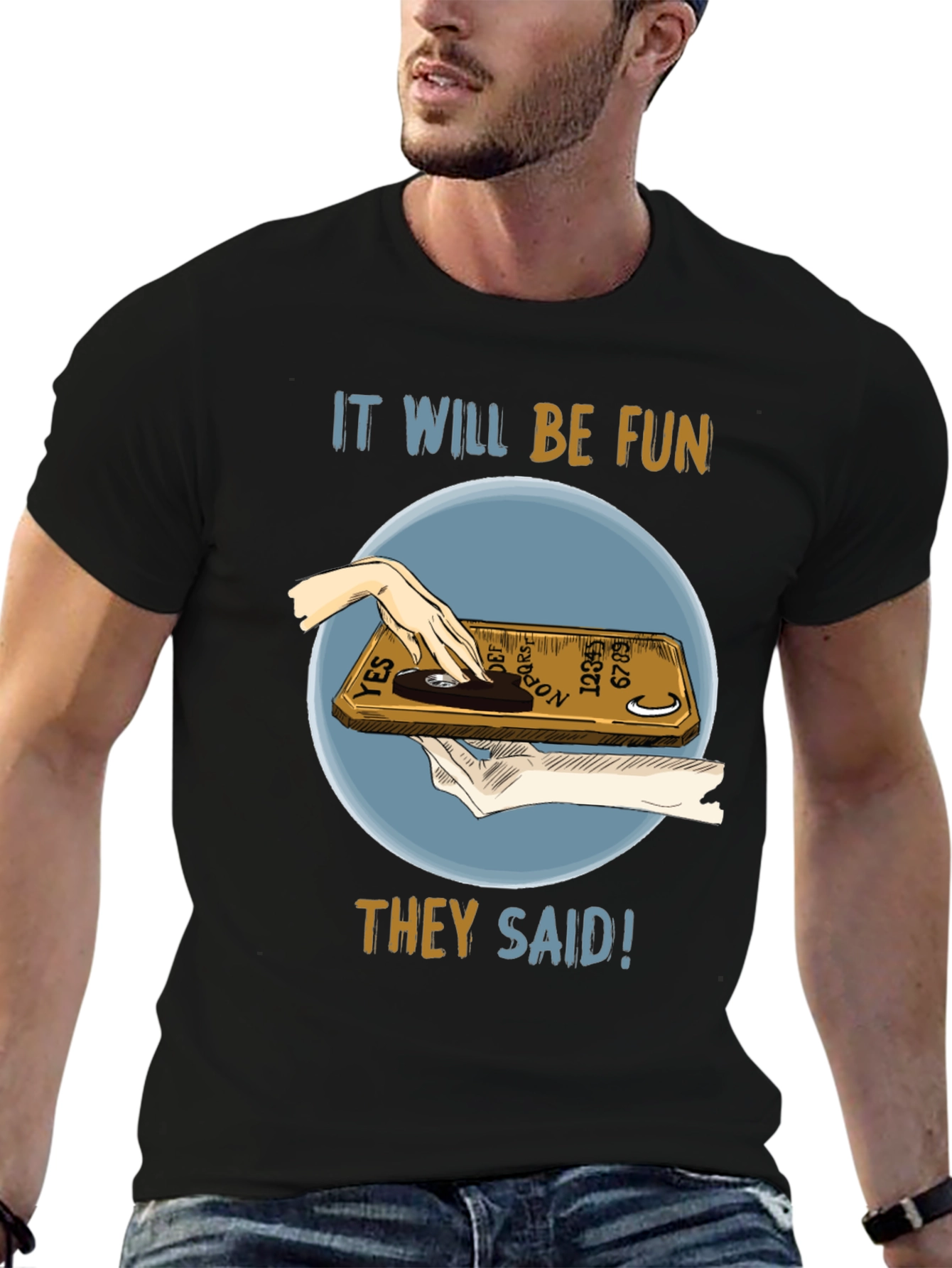 Ouija Board Fun T-Shirt - They Said!