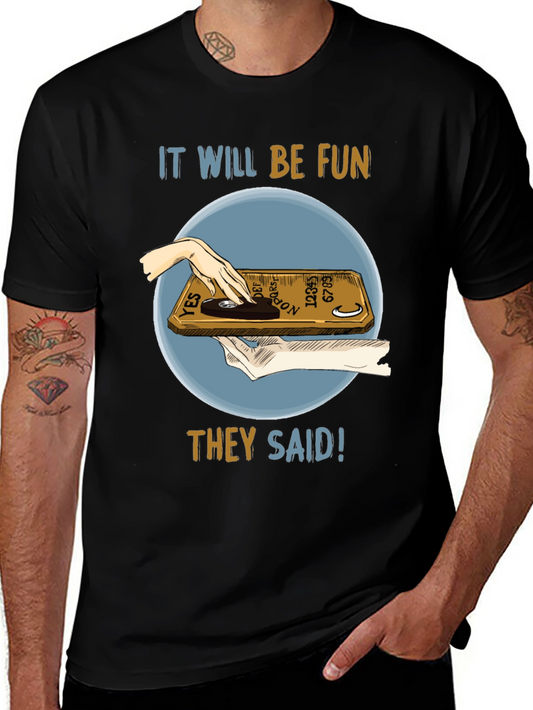 Ouija Board Fun T-Shirt - They Said!