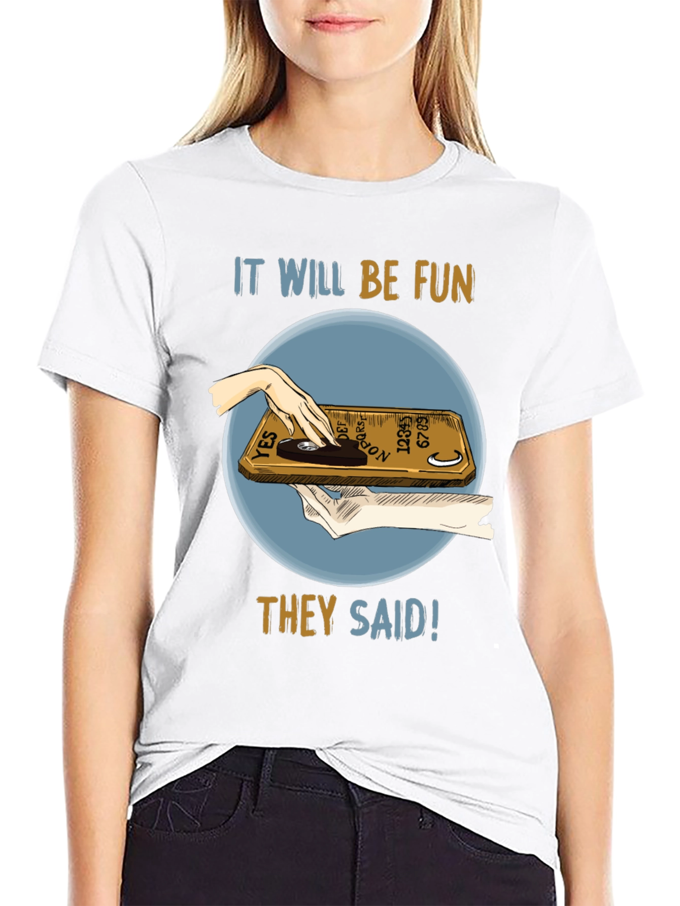 Ouija Board Fun T-Shirt - They Said!