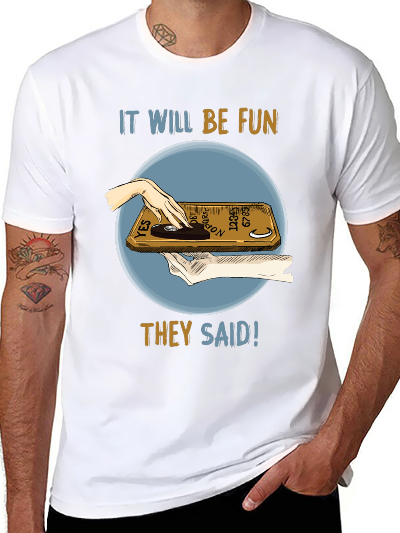 Ouija Board Fun T-Shirt - They Said!