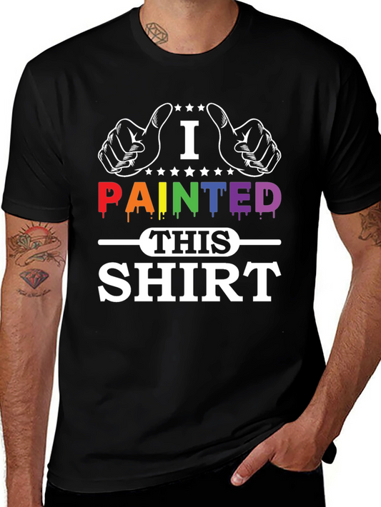 I Painted This Shirt T-Shirt - Rainbow Colors