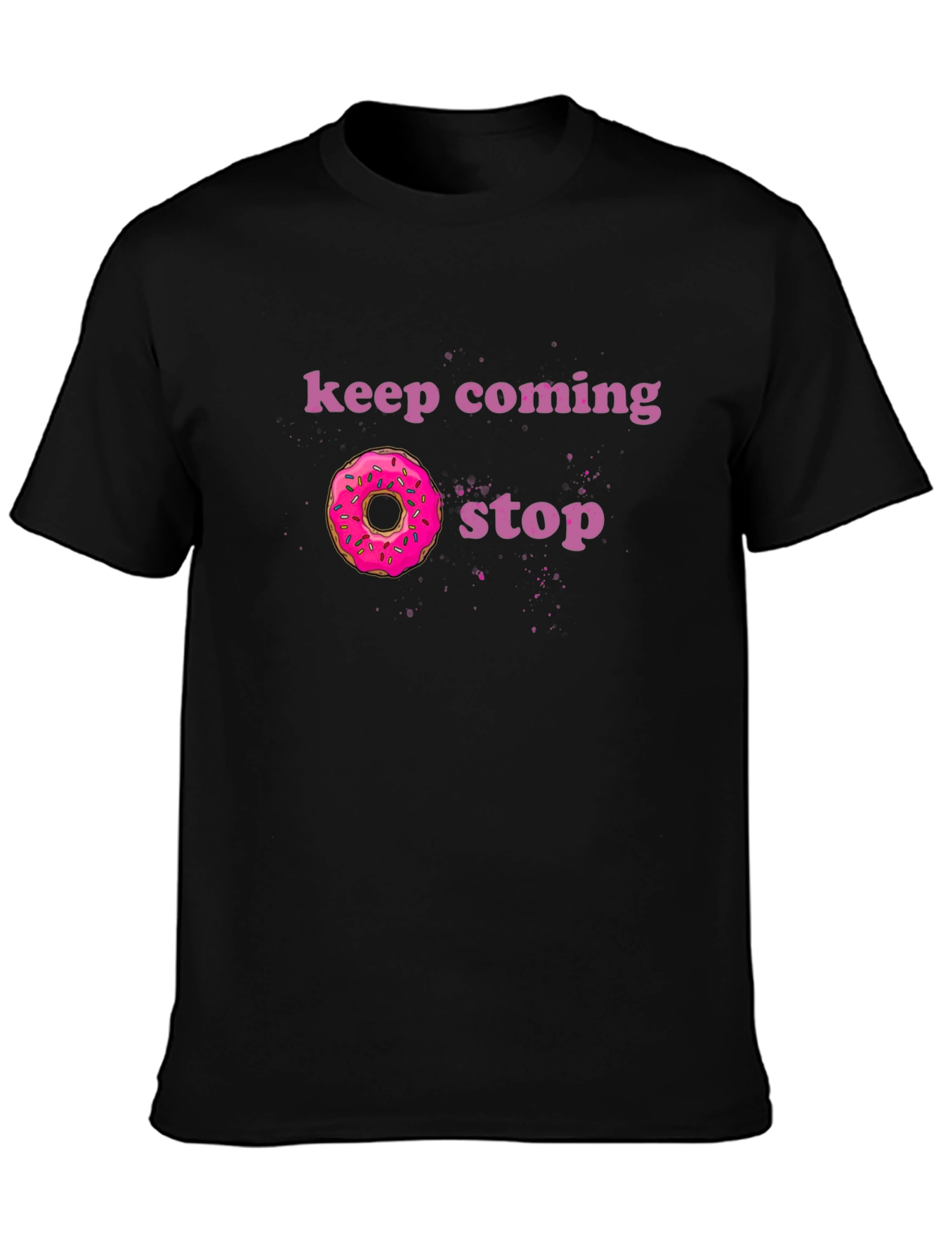 Keep Coming Donut Stop Funny Graphic Tee