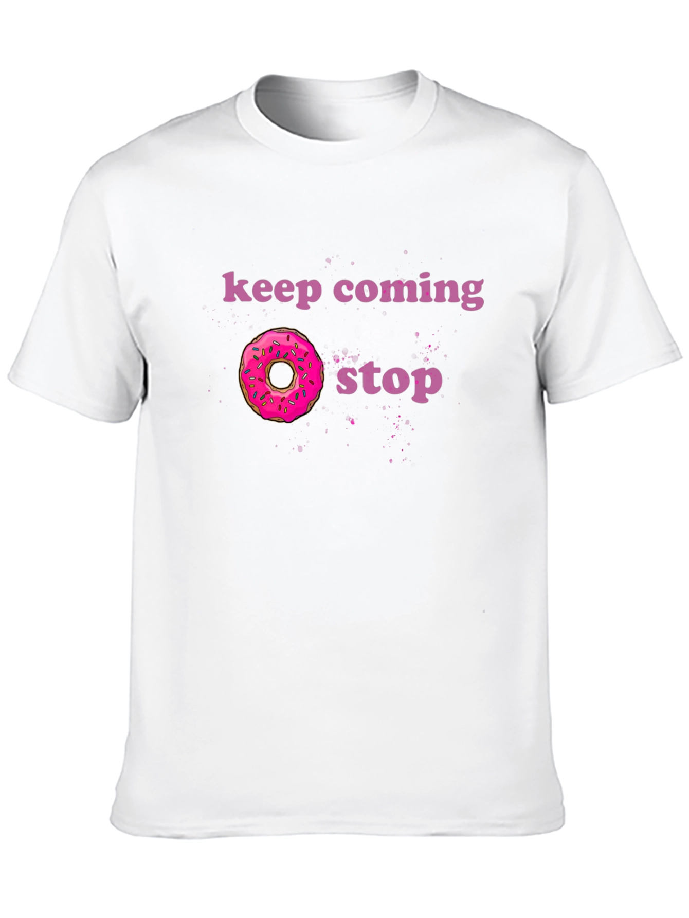Keep Coming Donut Stop Funny Graphic Tee