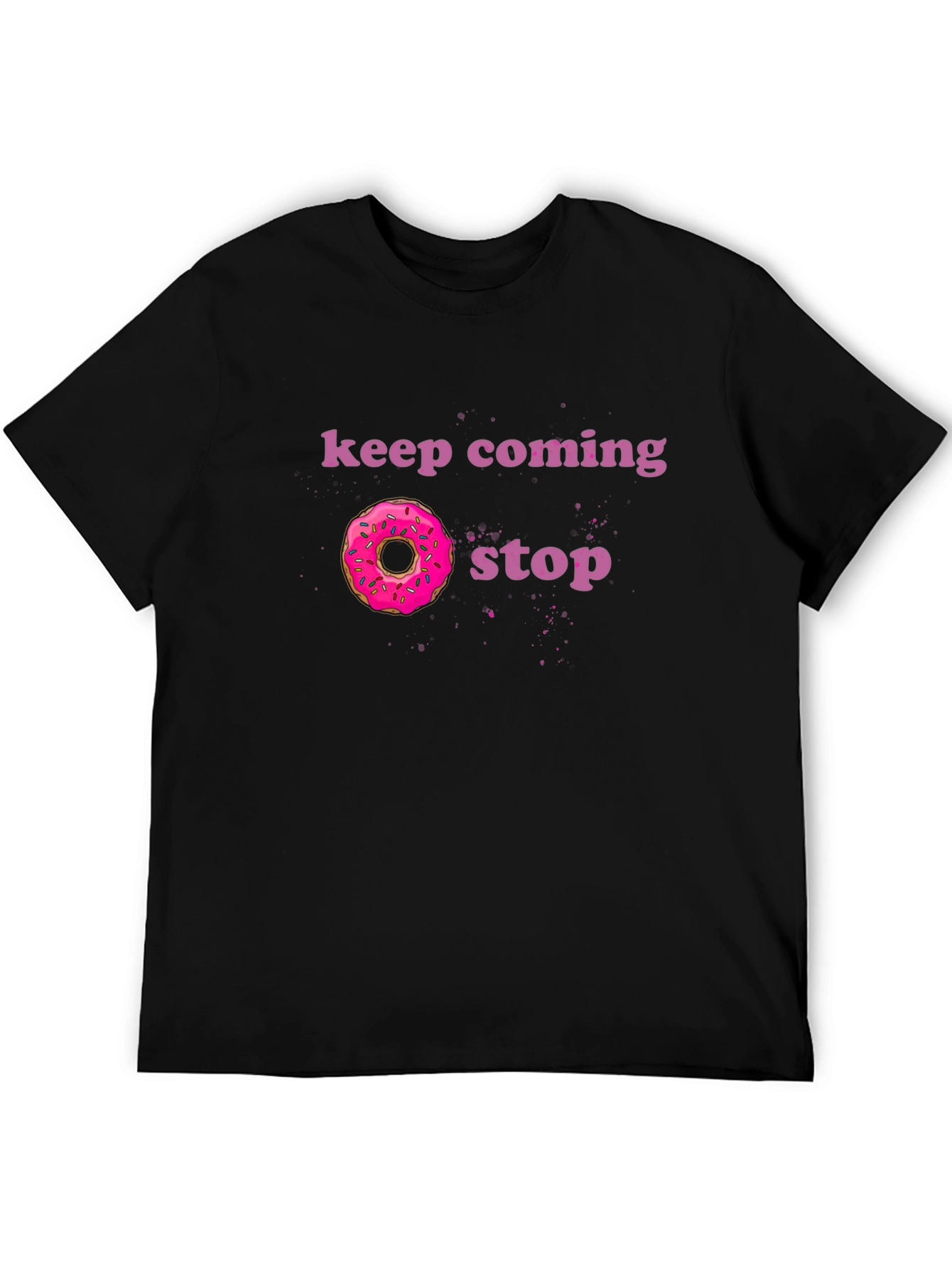 Keep Coming Donut Stop Funny Graphic Tee