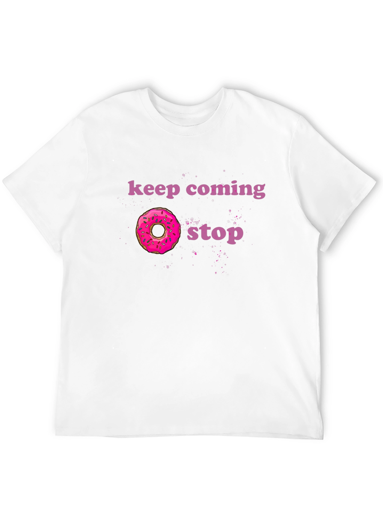 Keep Coming Donut Stop Funny Graphic Tee