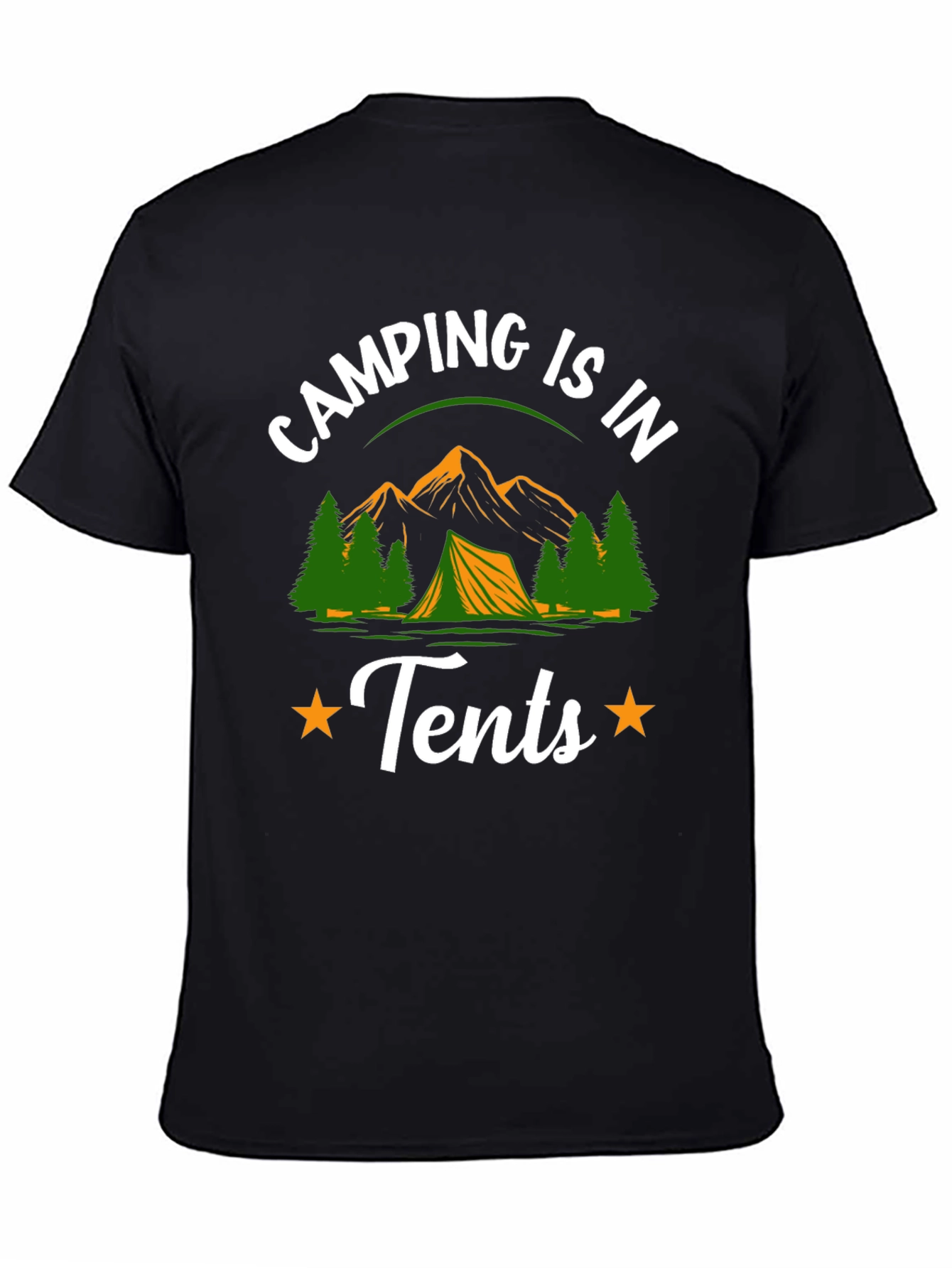 Camping is in Tents Graphic Tee