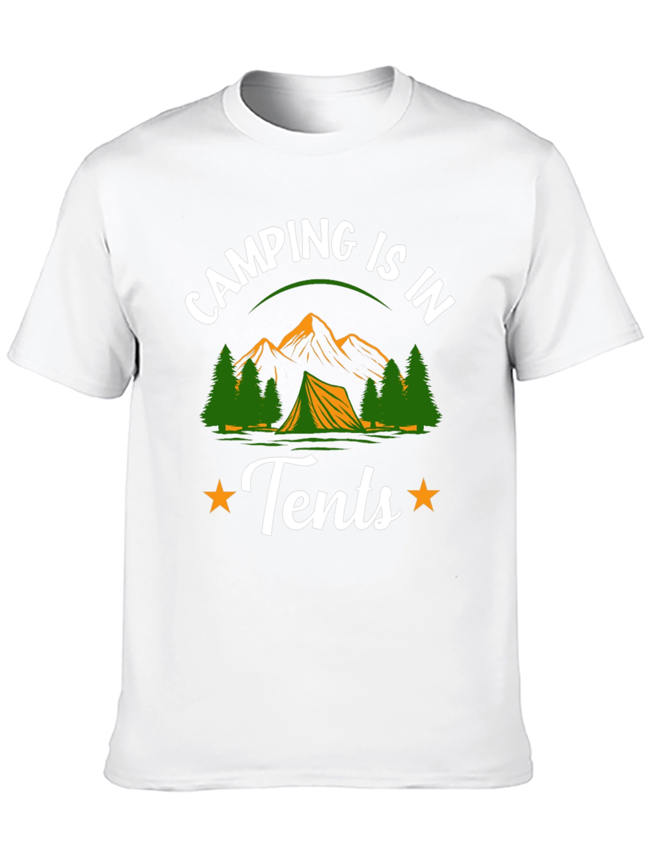Camping is in Tents Graphic Tee