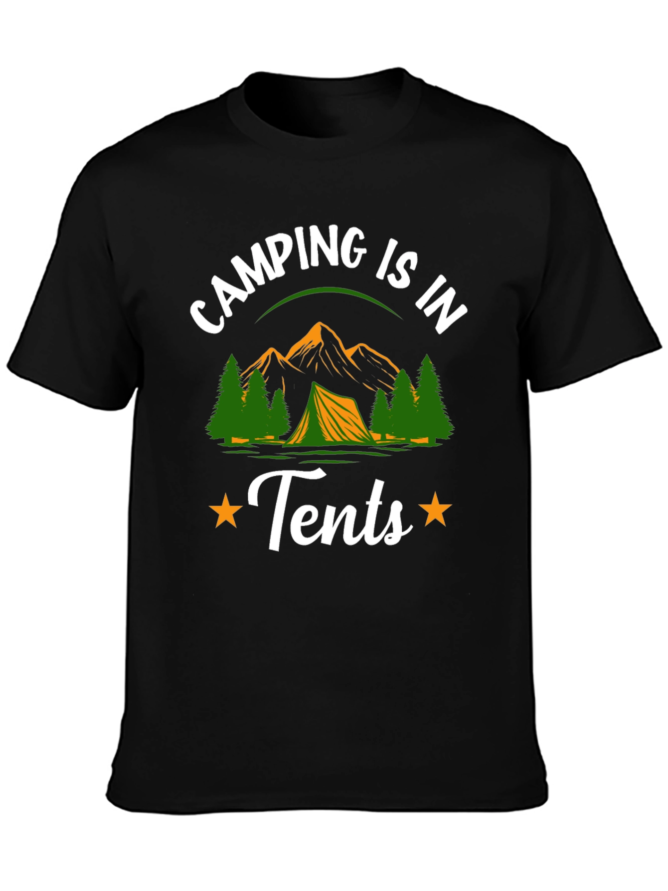 Camping is in Tents Graphic Tee
