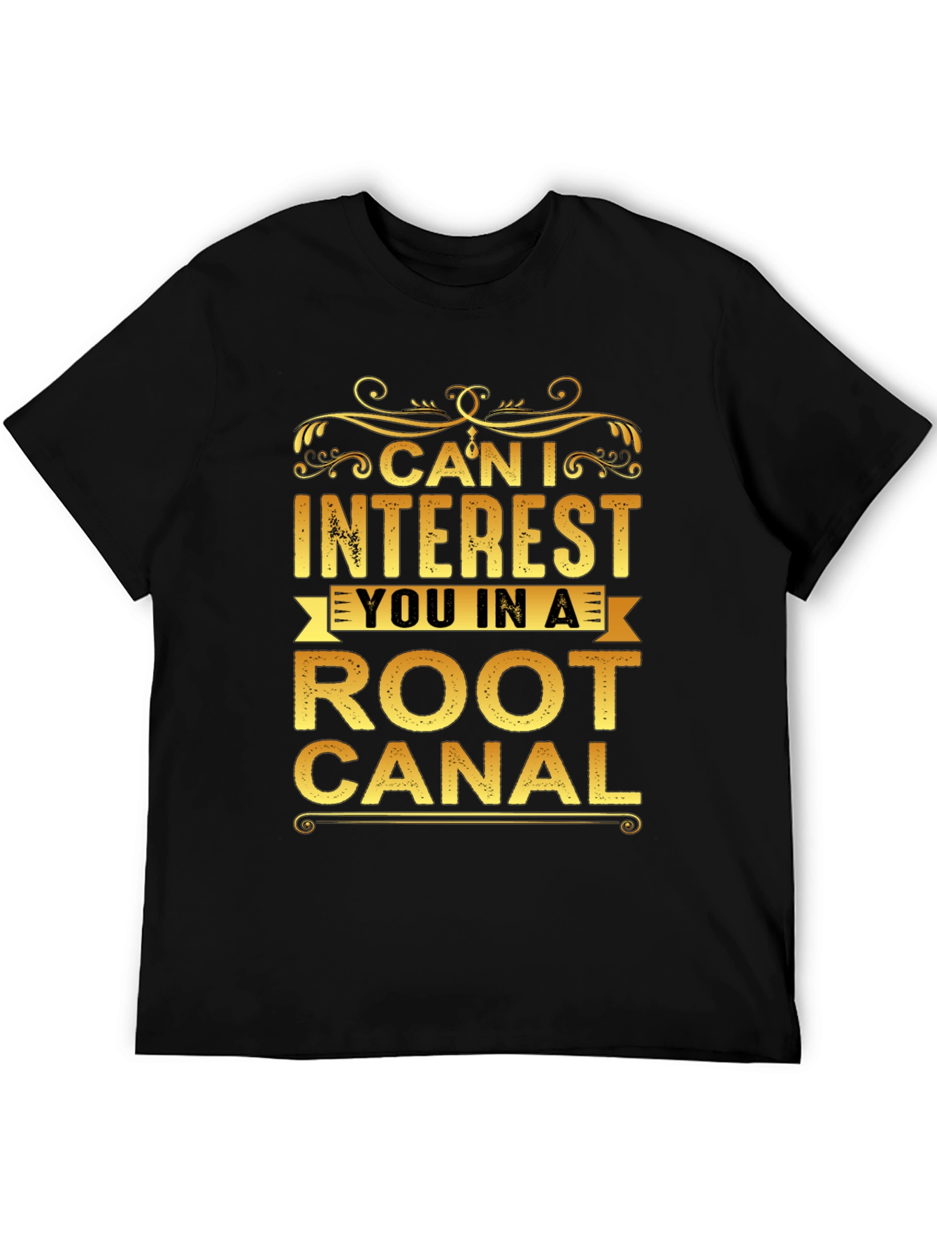 Can I Interest You In a Root Canal T-Shirt