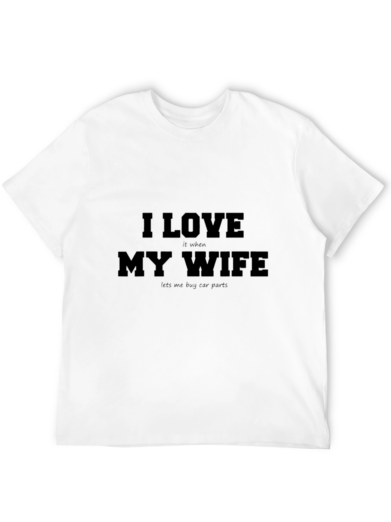 I Love My Wife Car Parts T-Shirt Funny Gift
