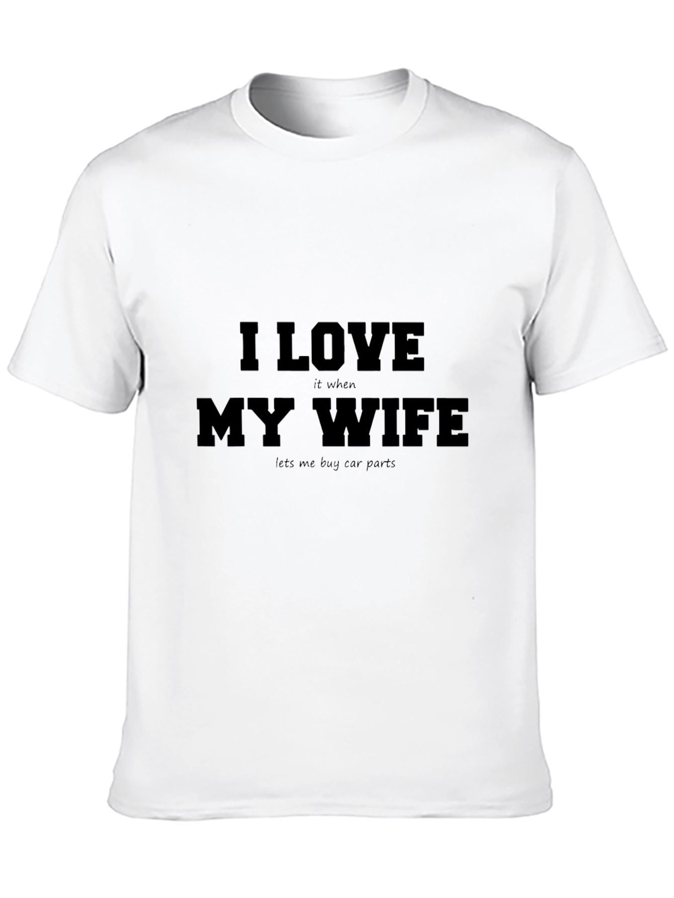 I Love My Wife Car Parts T-Shirt Funny Gift