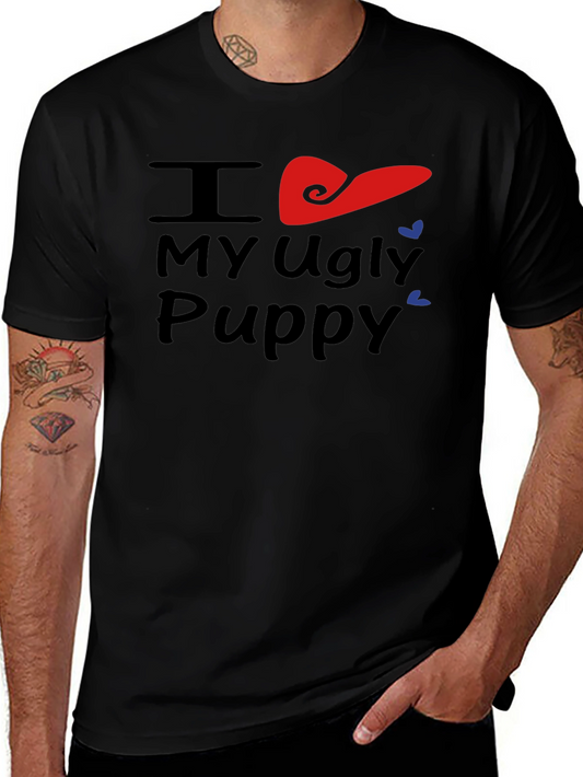 I Love My Ugly Puppy T-Shirt - Novelty Graphic Tee
