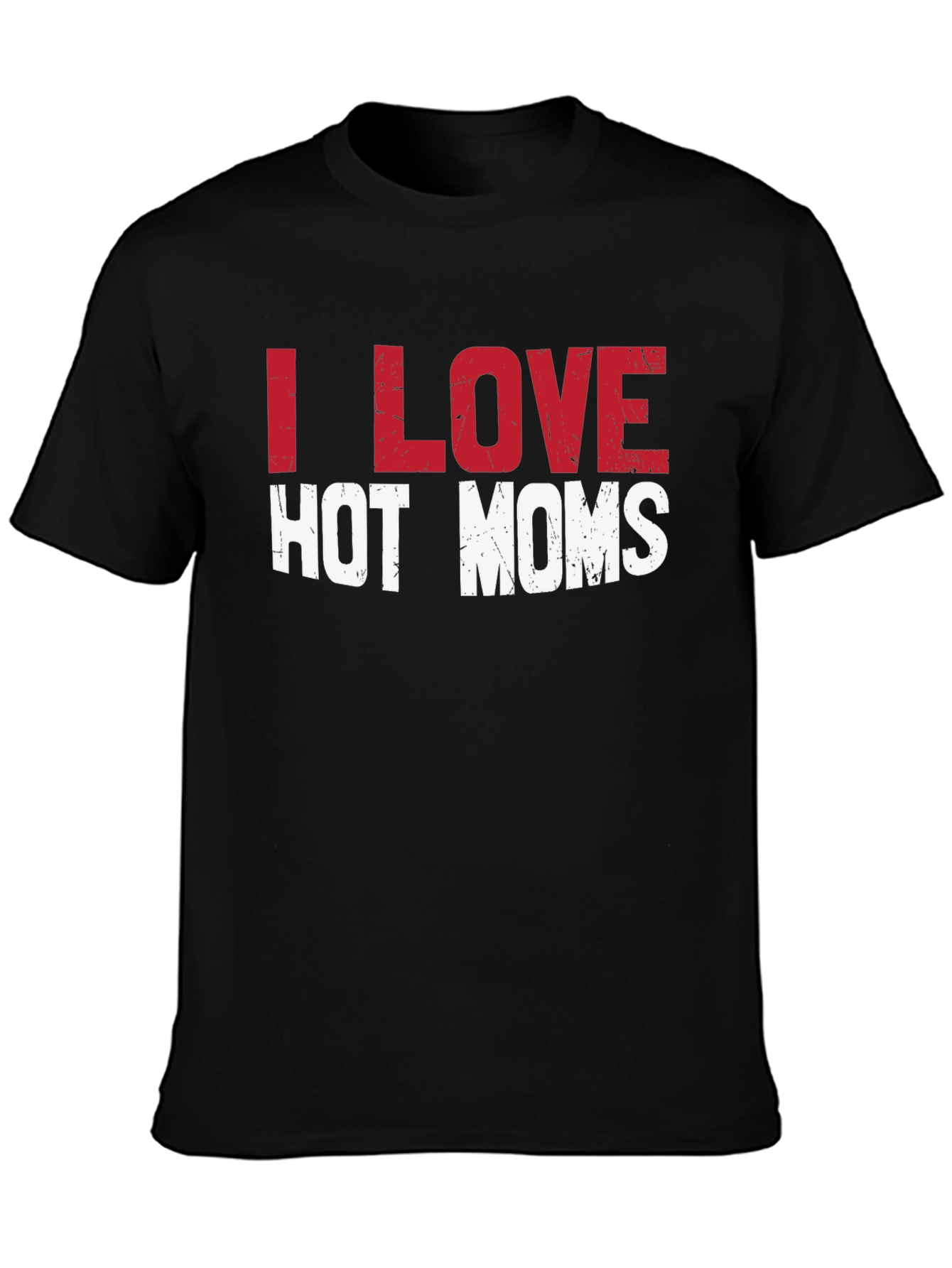 I Love Hot Moms Graphic Tee - Funny T-Shirt