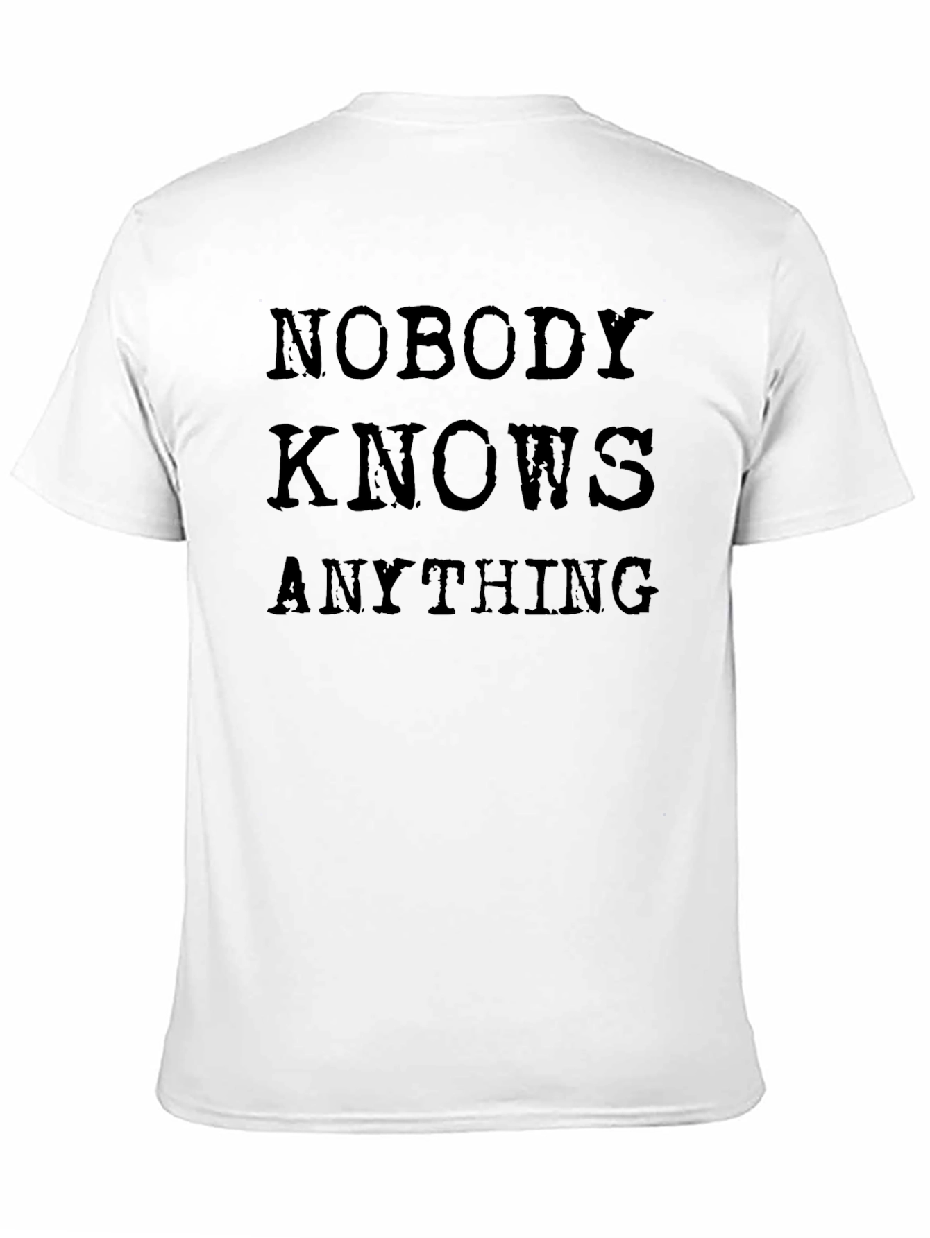 Nobody Knows Anything T-Shirt - Black Cotton Tee