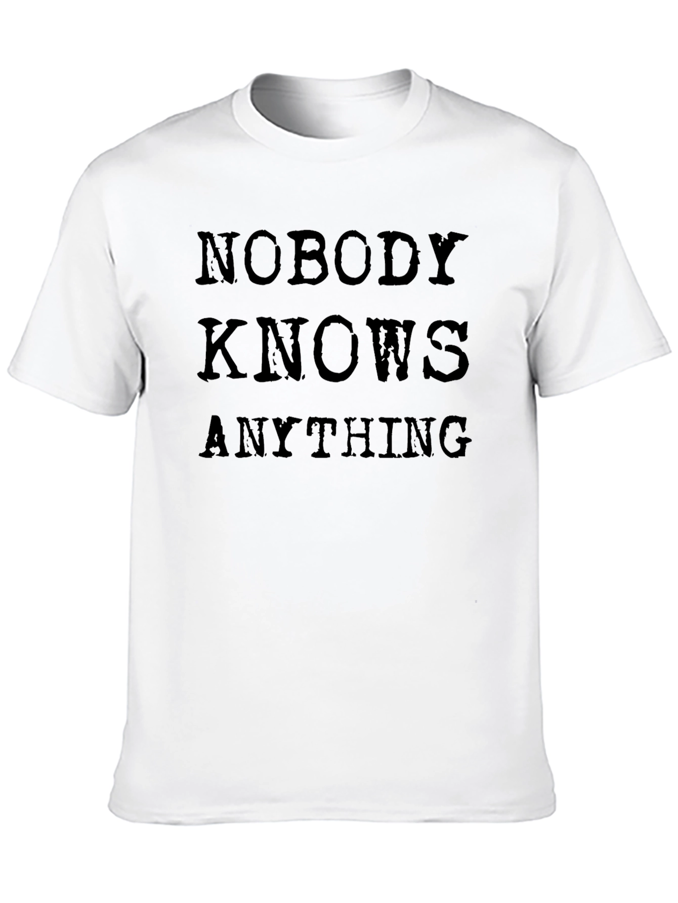 Nobody Knows Anything T-Shirt - Black Cotton Tee