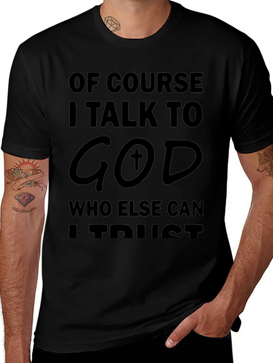 Of Course I Talk To God T-Shirt - Faith Based Tee