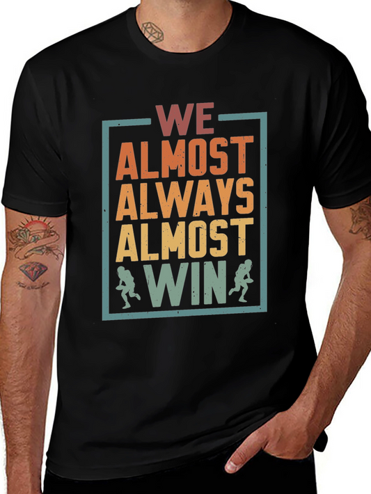 Funny Sports T-Shirt - We Almost Always Almost Win