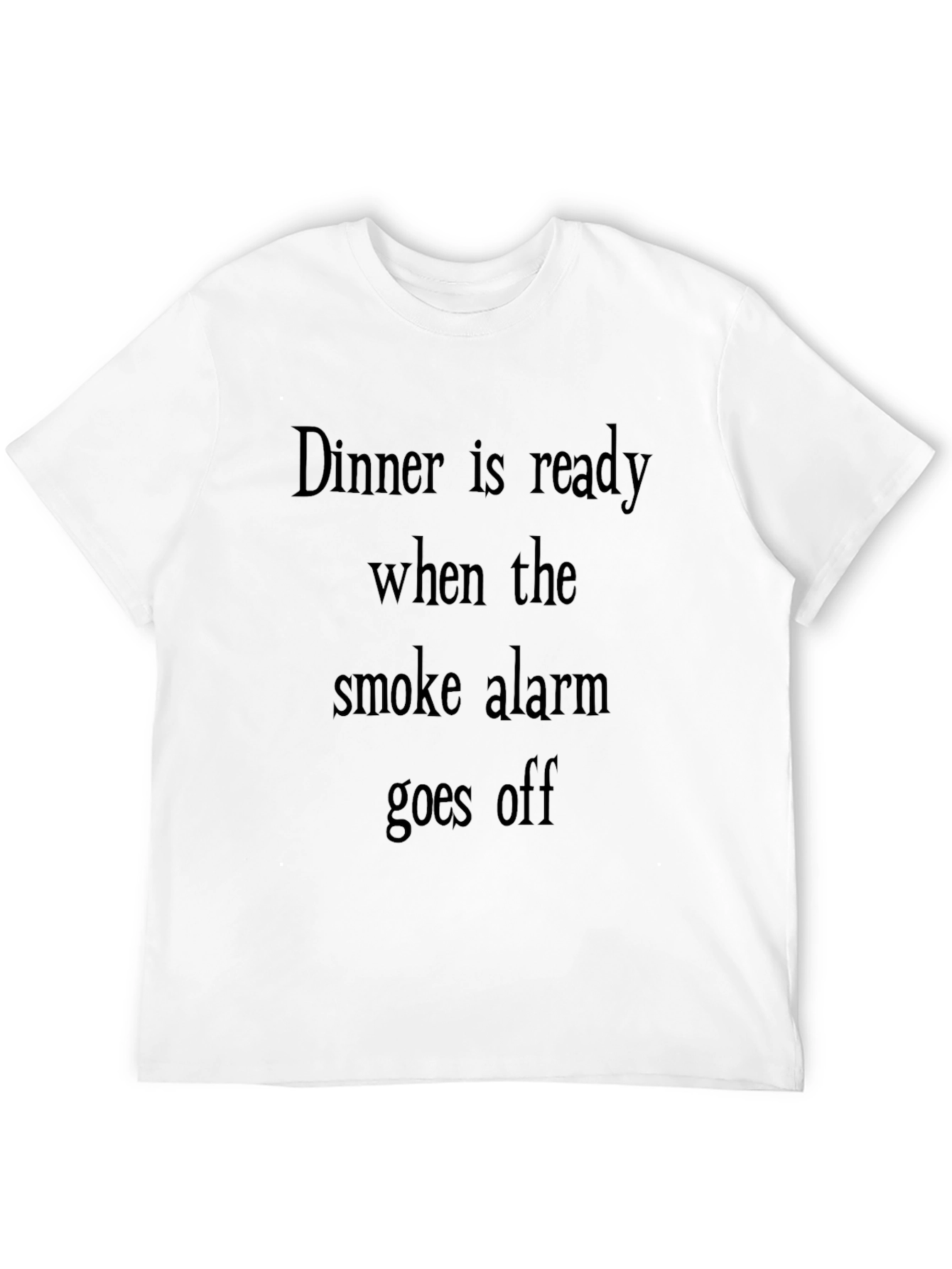 Humorous Dinner is Ready Smoke Alarm T-Shirt
