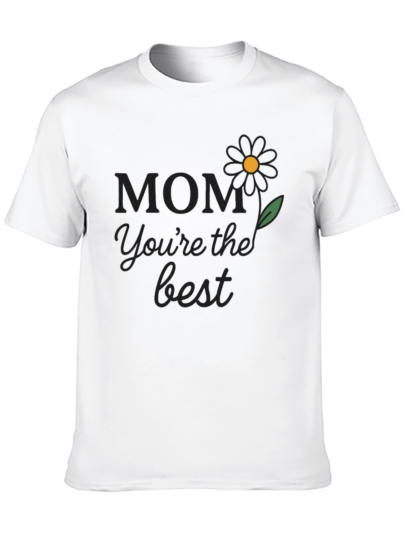 Mom Youre The Best T-Shirt