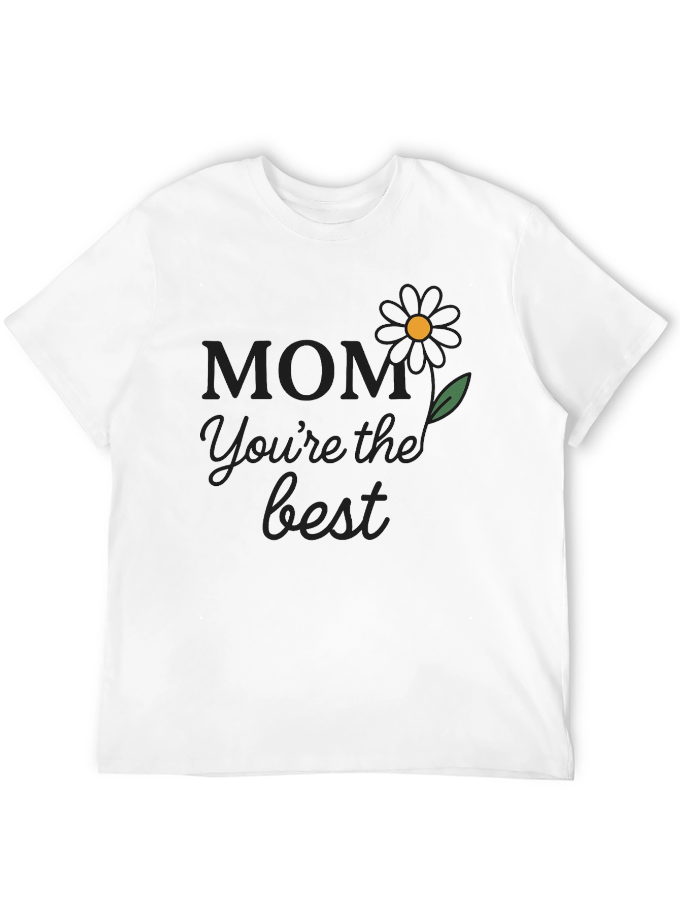 Mom Youre The Best T-Shirt
