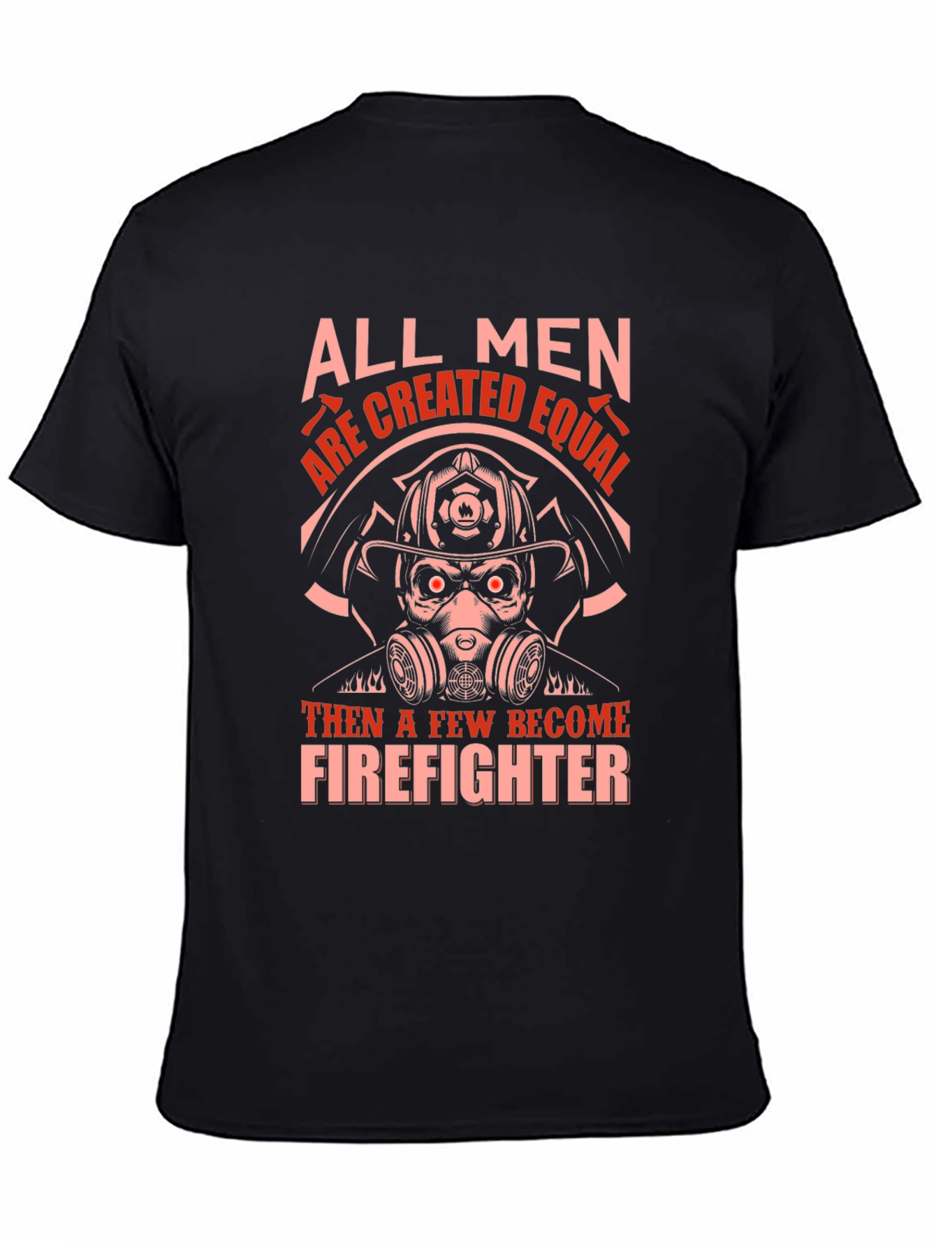 Firefighter Graphic T-Shirt - All Men Are Created Equal