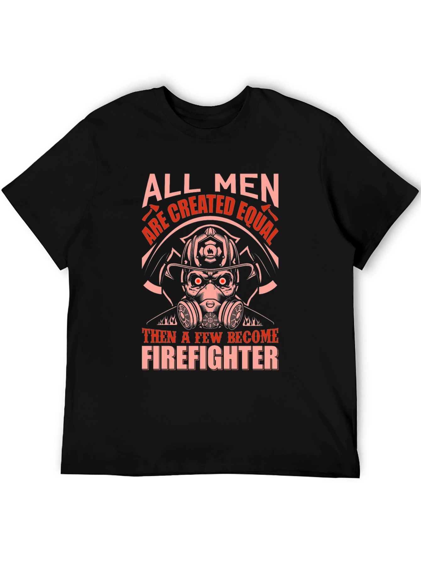 Firefighter Graphic T-Shirt - All Men Are Created Equal