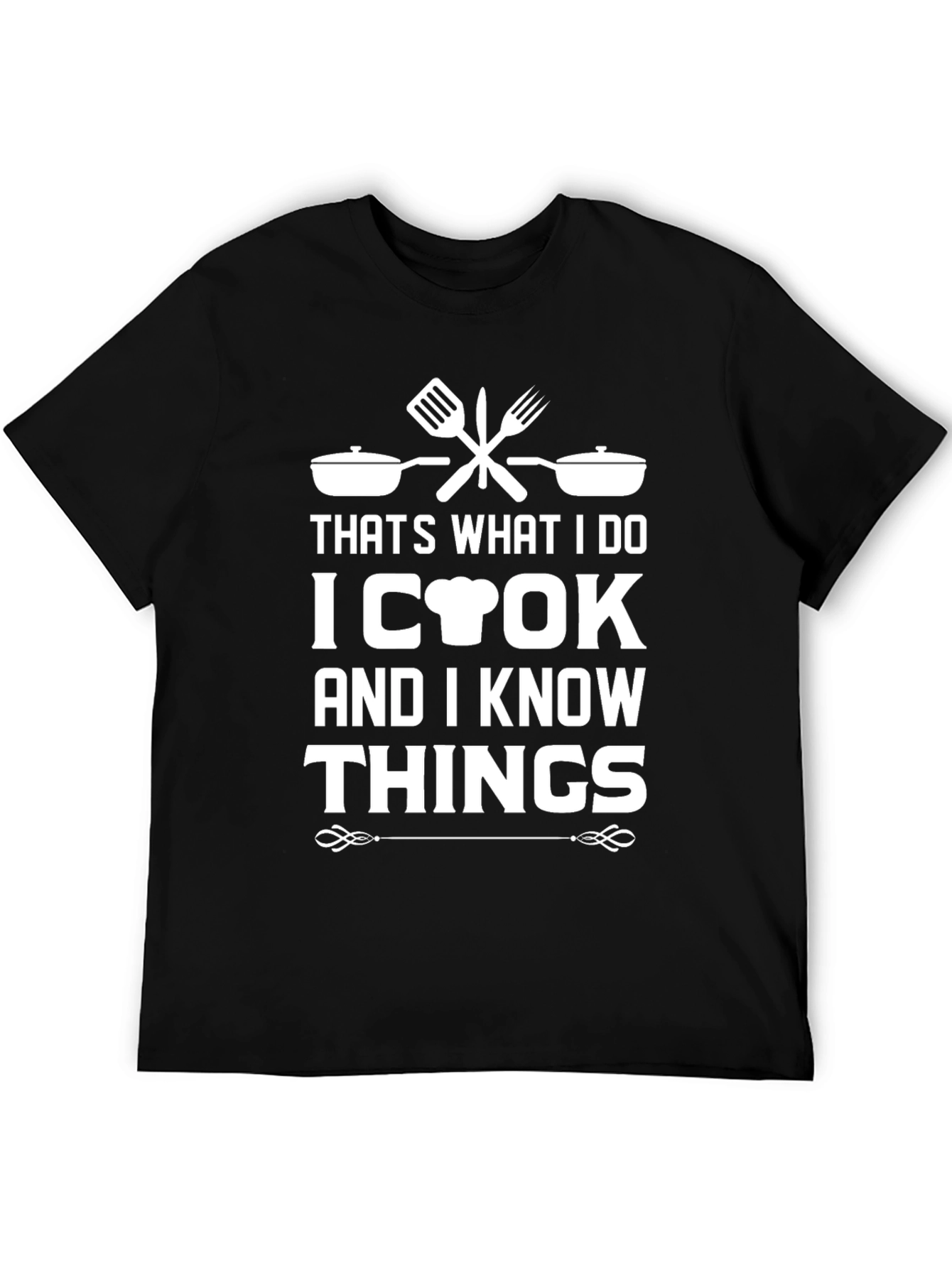 I Cook and I Know Things Graphic Tee
