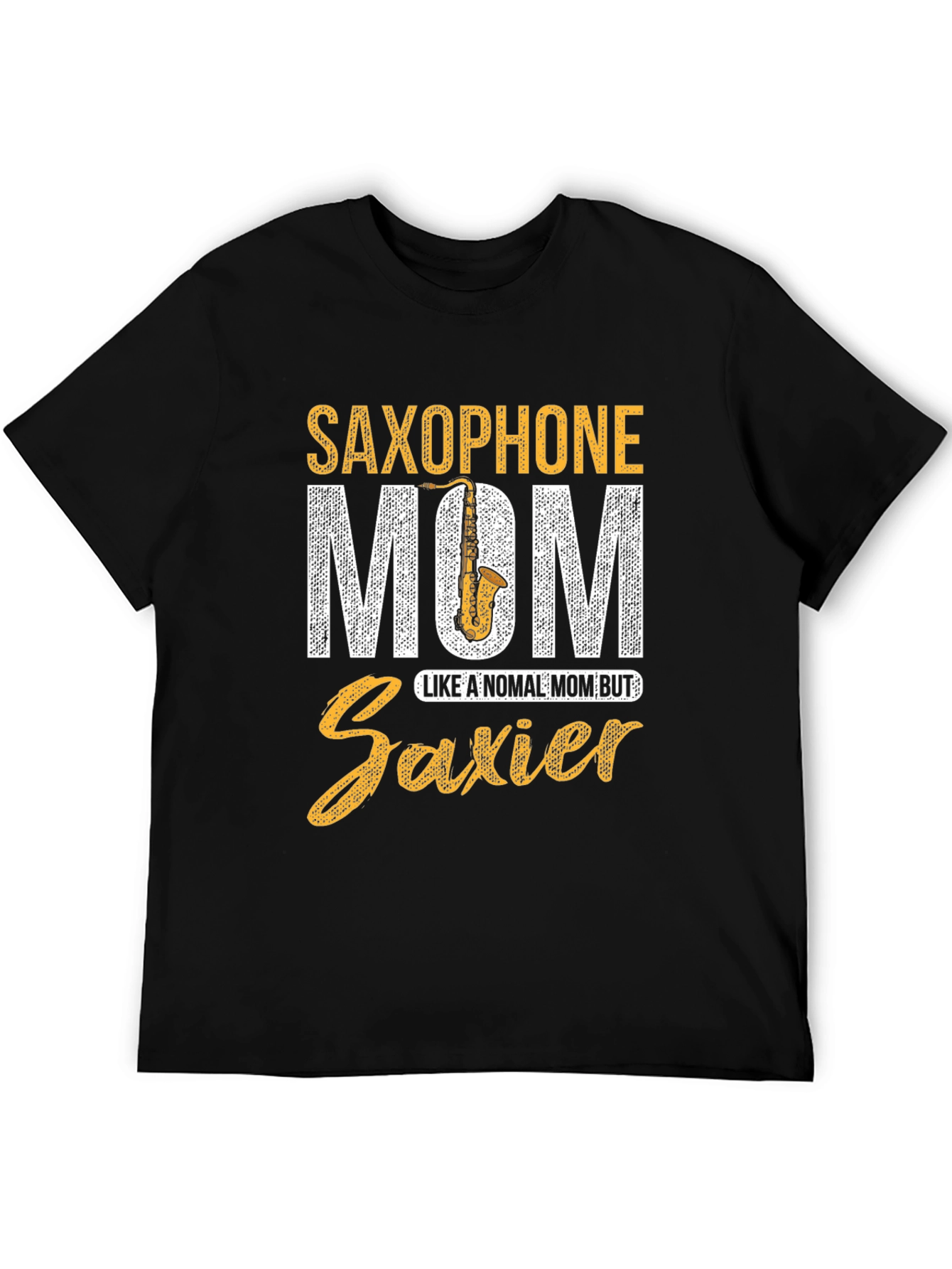 Saxophone Mom T-Shirt - Saxier Than Normal