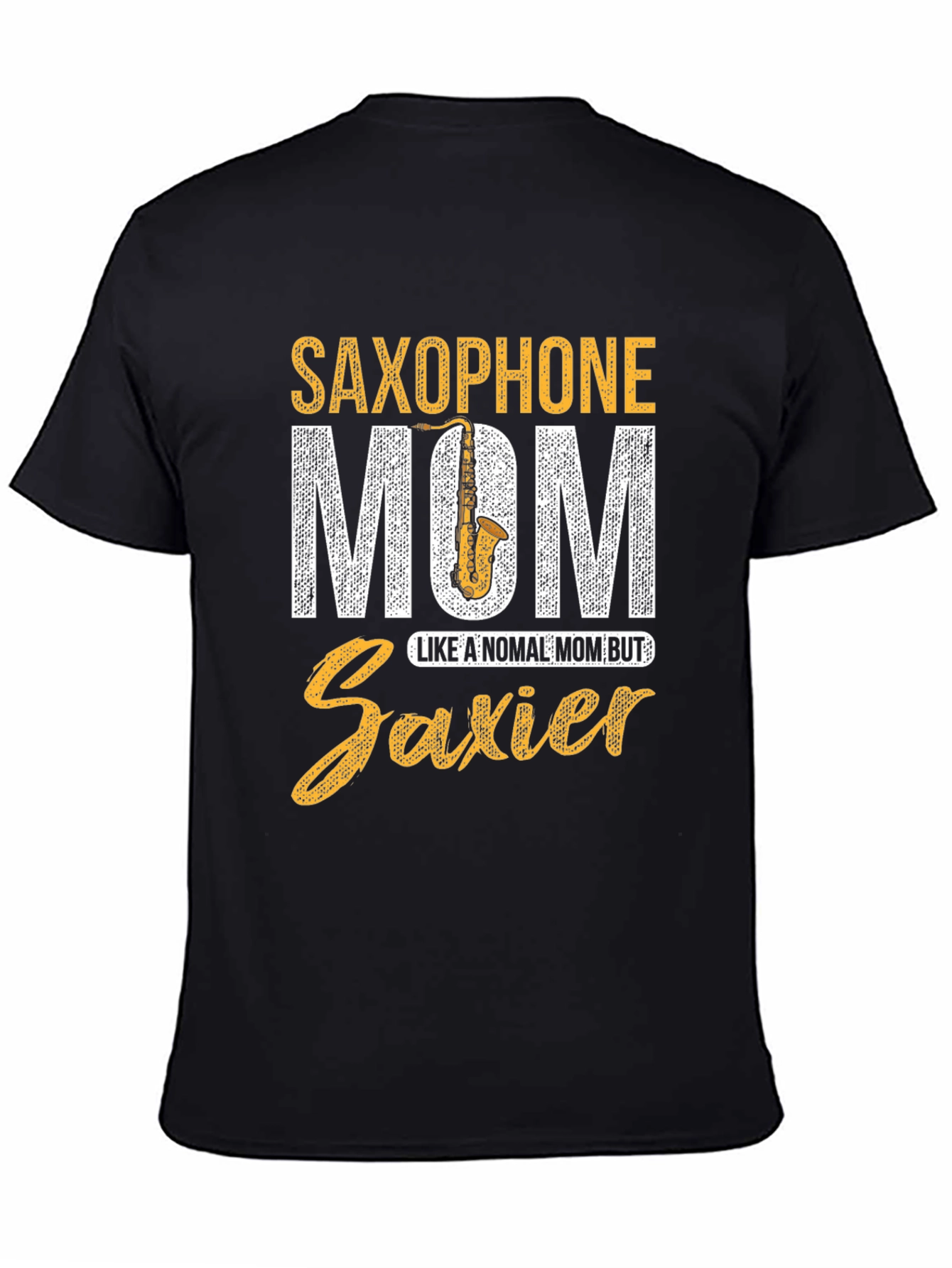 Saxophone Mom T-Shirt - Saxier Than Normal