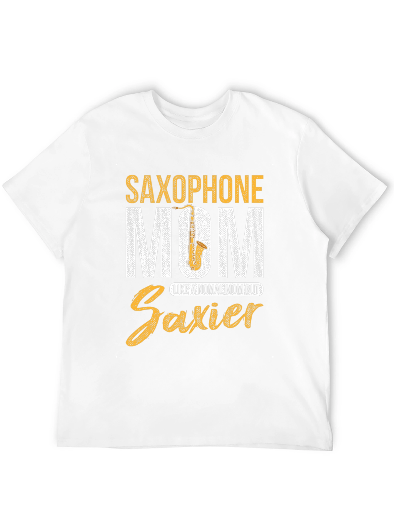 Saxophone Mom T-Shirt - Saxier Than Normal