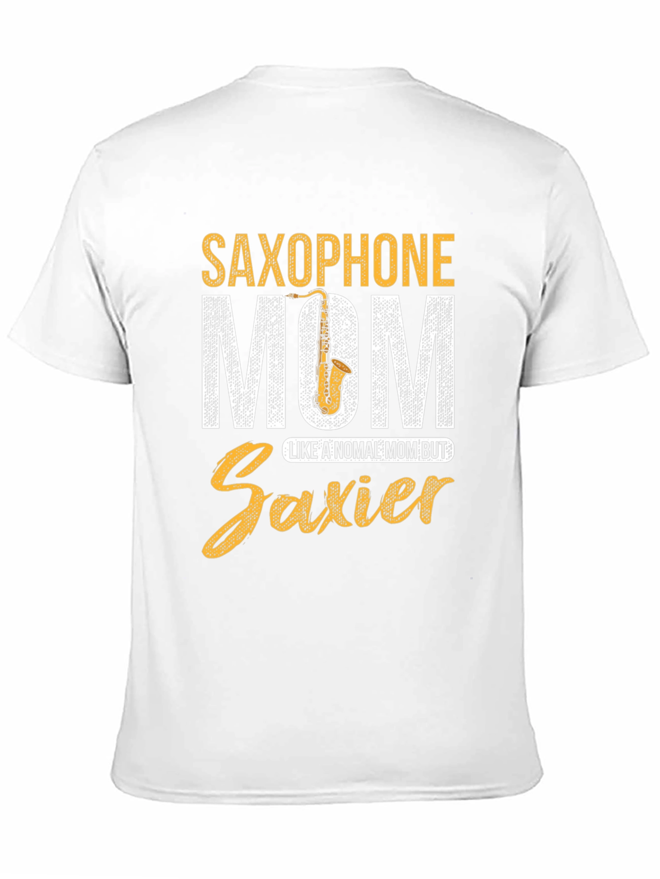 Saxophone Mom T-Shirt - Saxier Than Normal