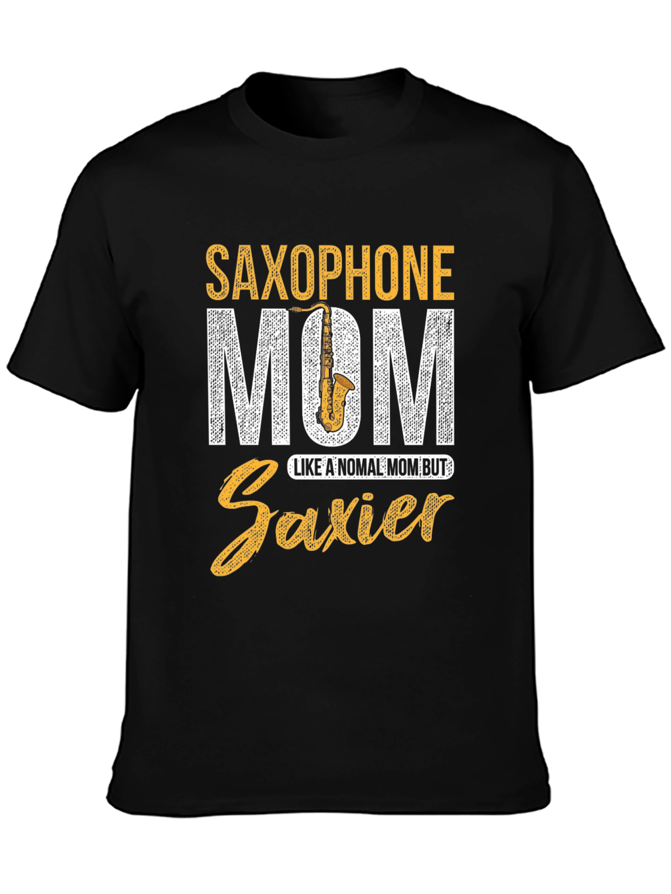 Saxophone Mom T-Shirt - Saxier Than Normal