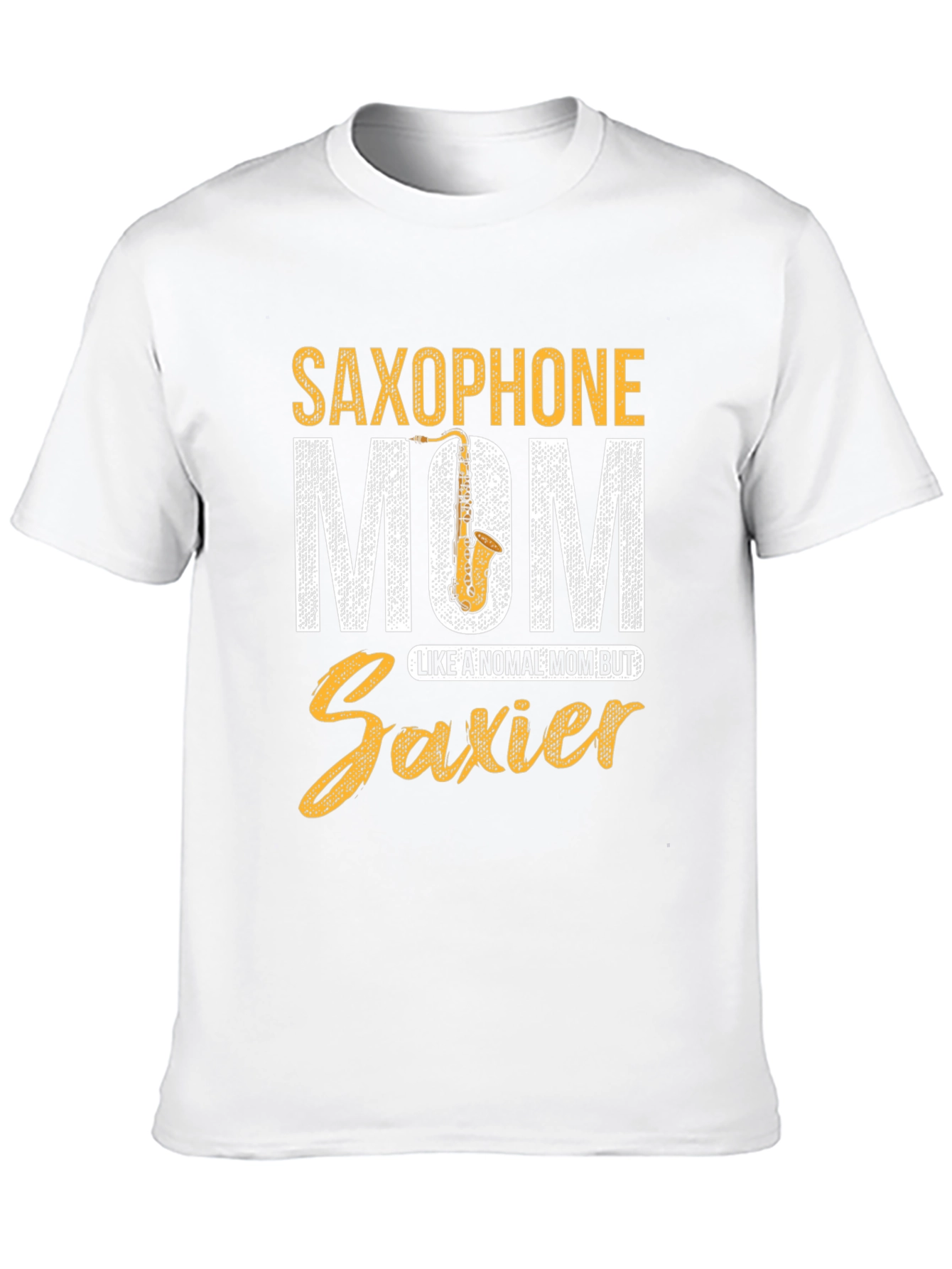 Saxophone Mom T-Shirt - Saxier Than Normal