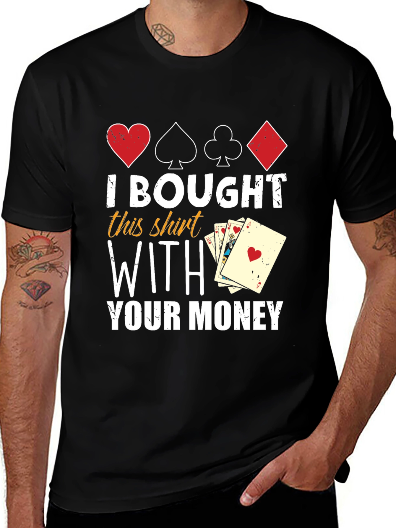 I Bought This Shirt With Your Money T-Shirt