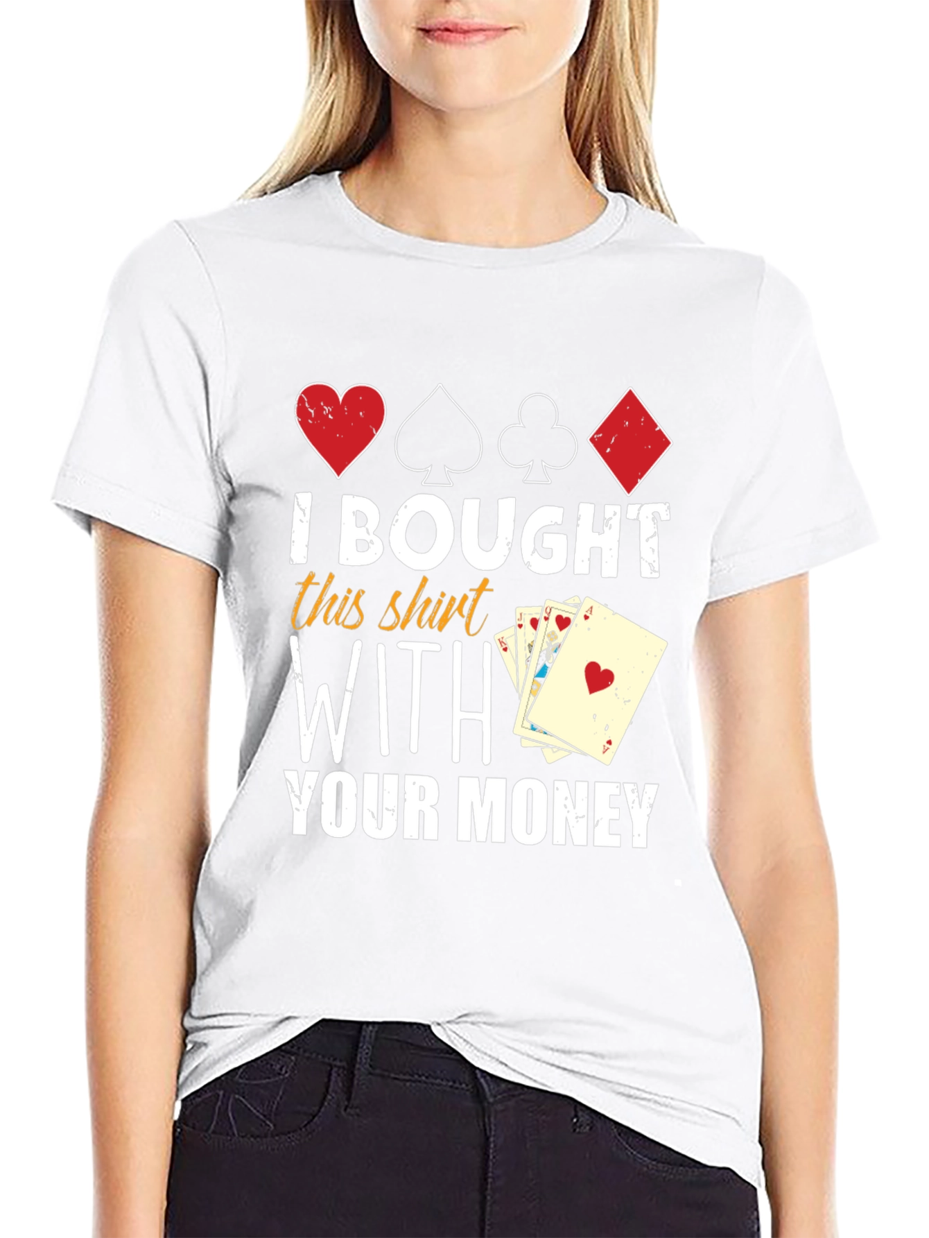 I Bought This Shirt With Your Money T-Shirt
