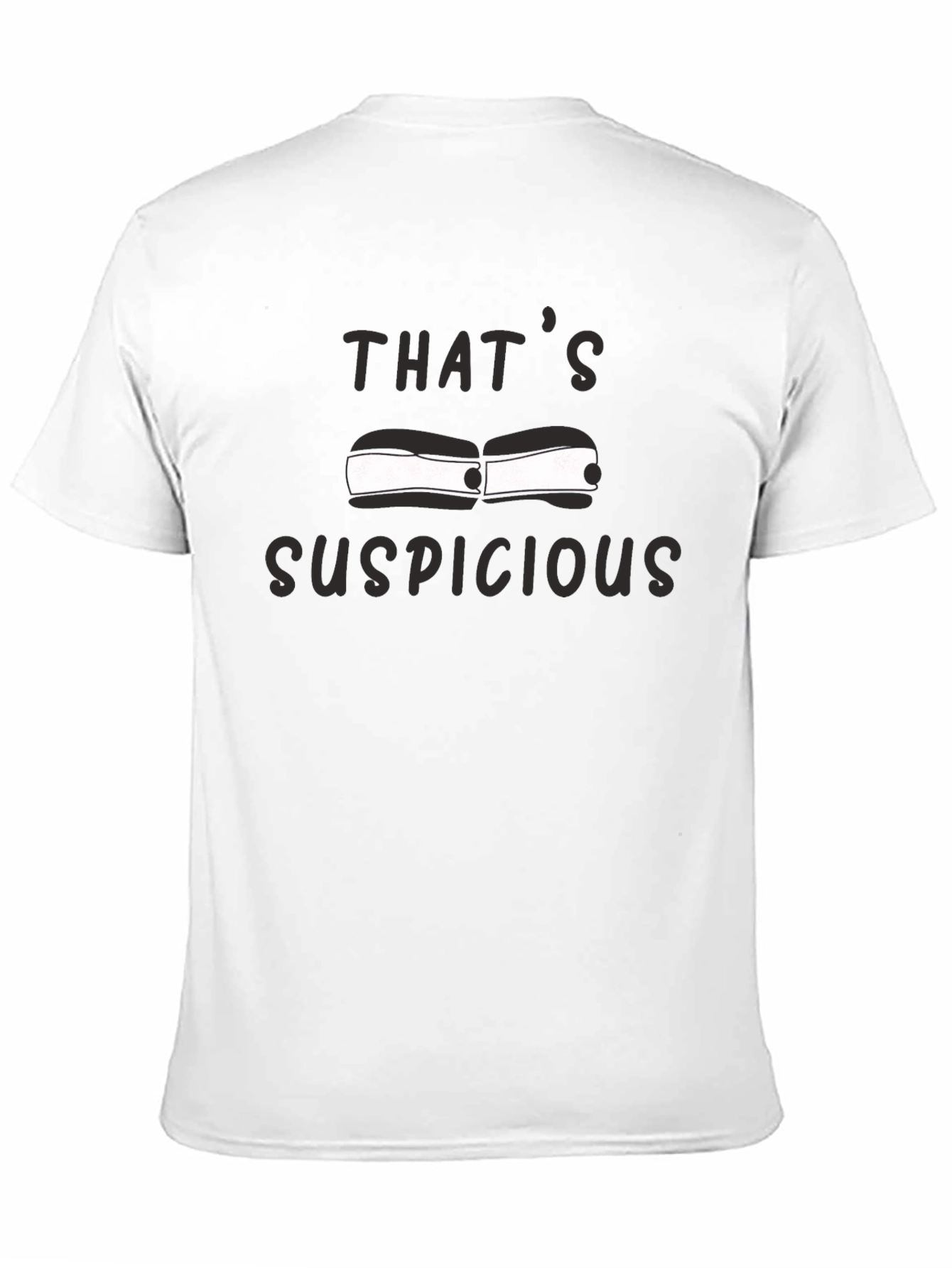 Thats Suspicious T-Shirt - Funny Graphic Tee