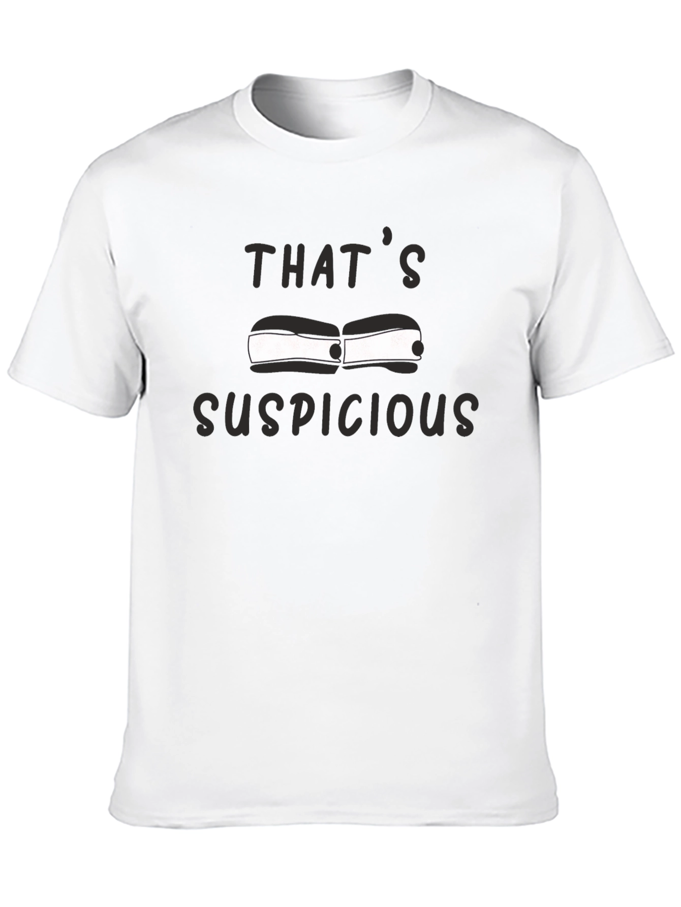 Thats Suspicious T-Shirt - Funny Graphic Tee
