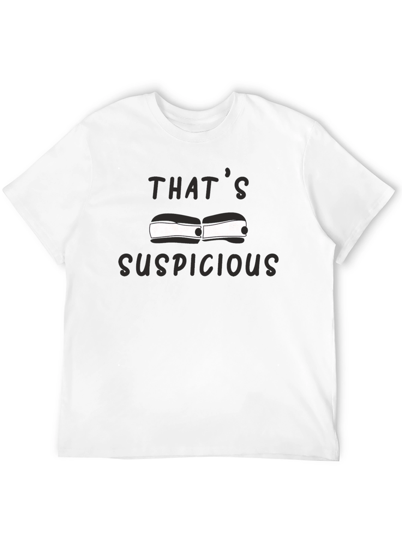 Thats Suspicious T-Shirt - Funny Graphic Tee