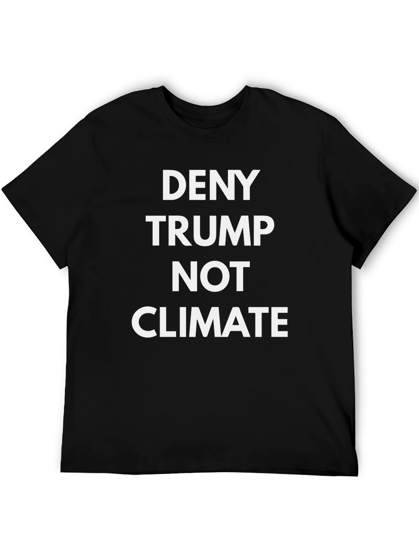 Deny Trump Not Climate T-Shirt