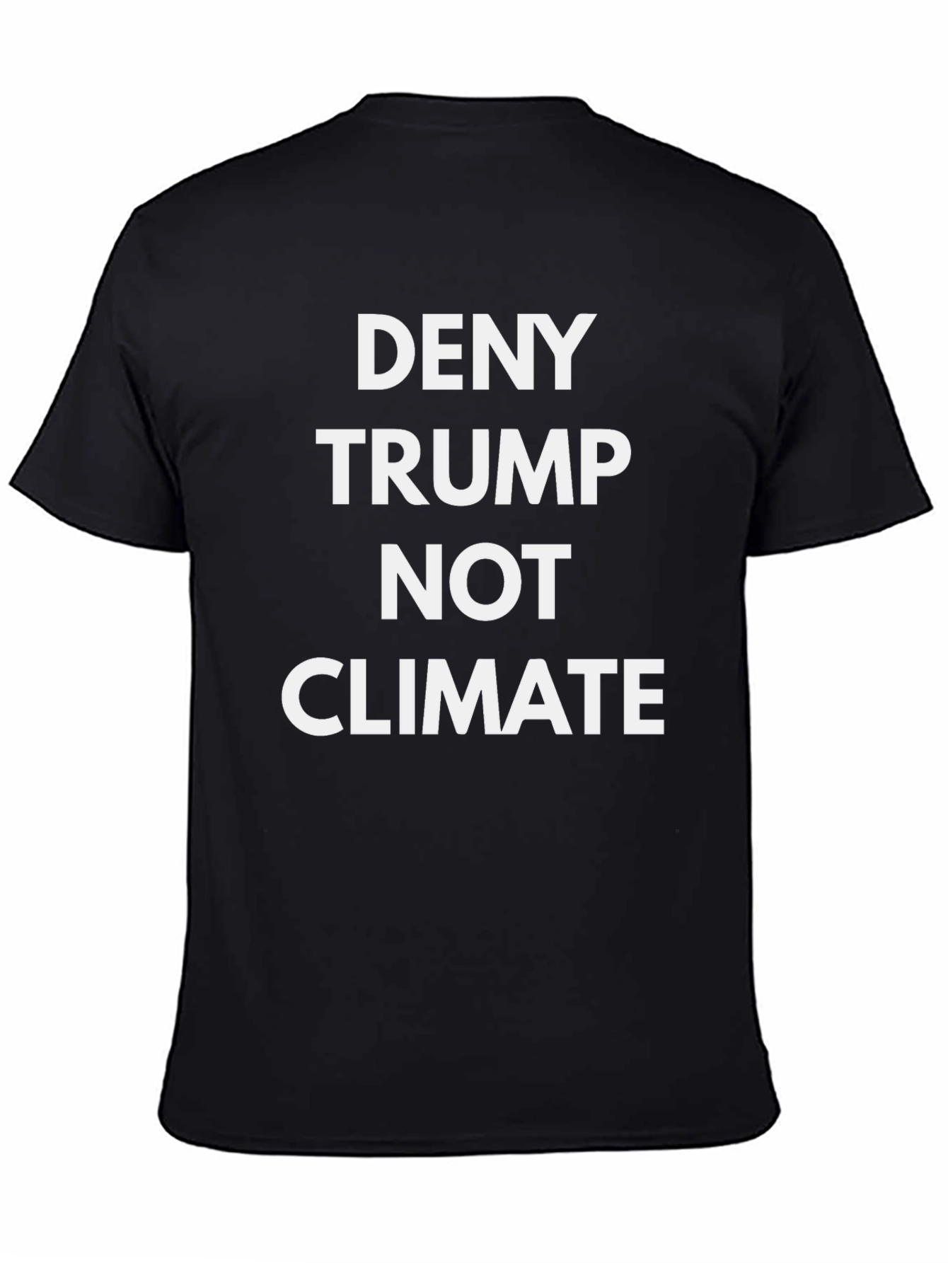 Deny Trump Not Climate T-Shirt