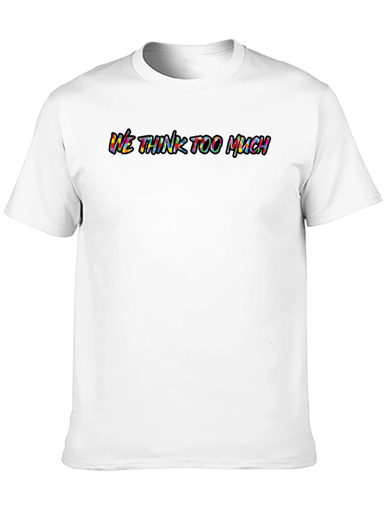 We Think Too Much Graphic T-Shirt