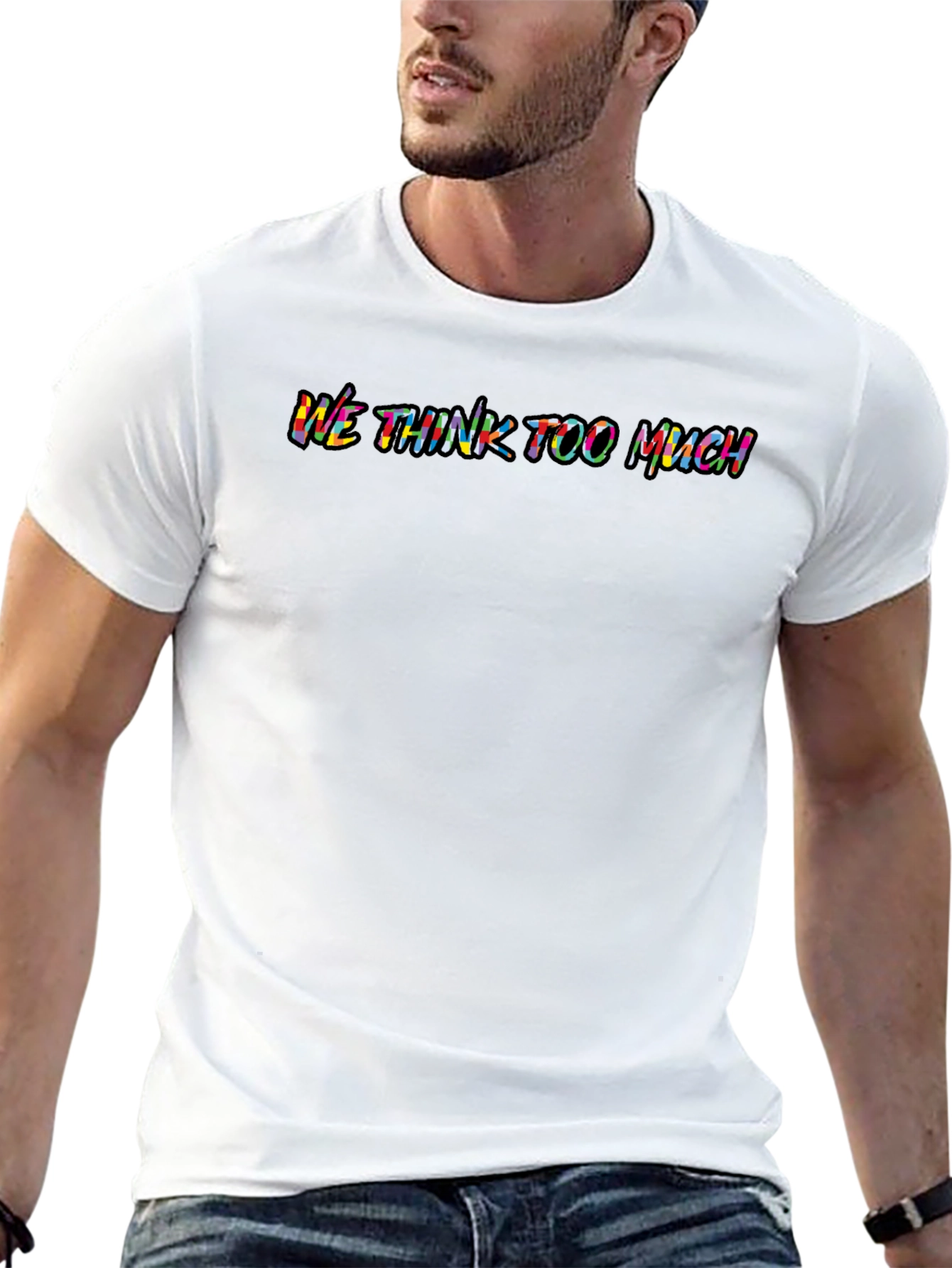 We Think Too Much Graphic T-Shirt