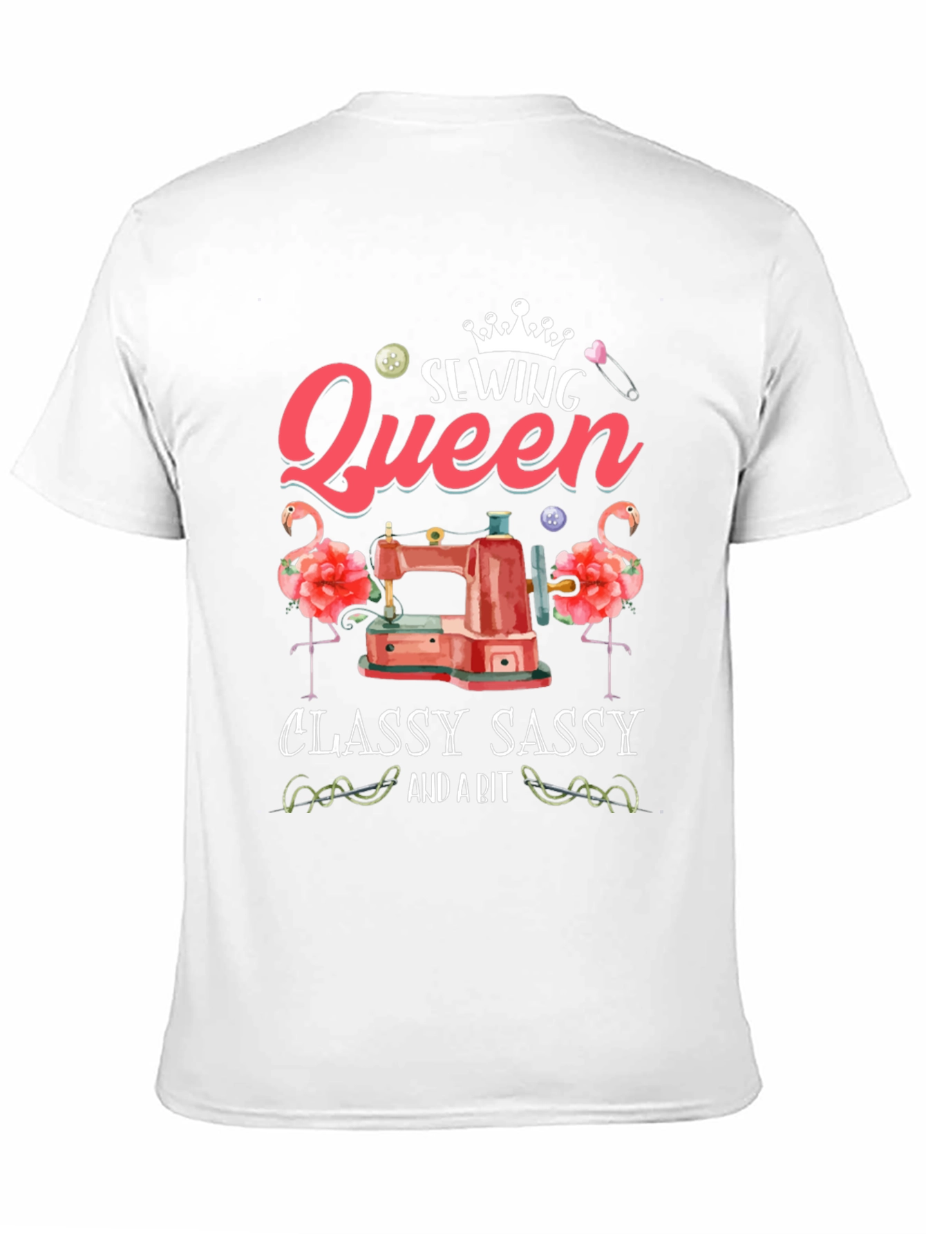 Sewing Queen T-Shirt - Classy Sassy Sewing Tee