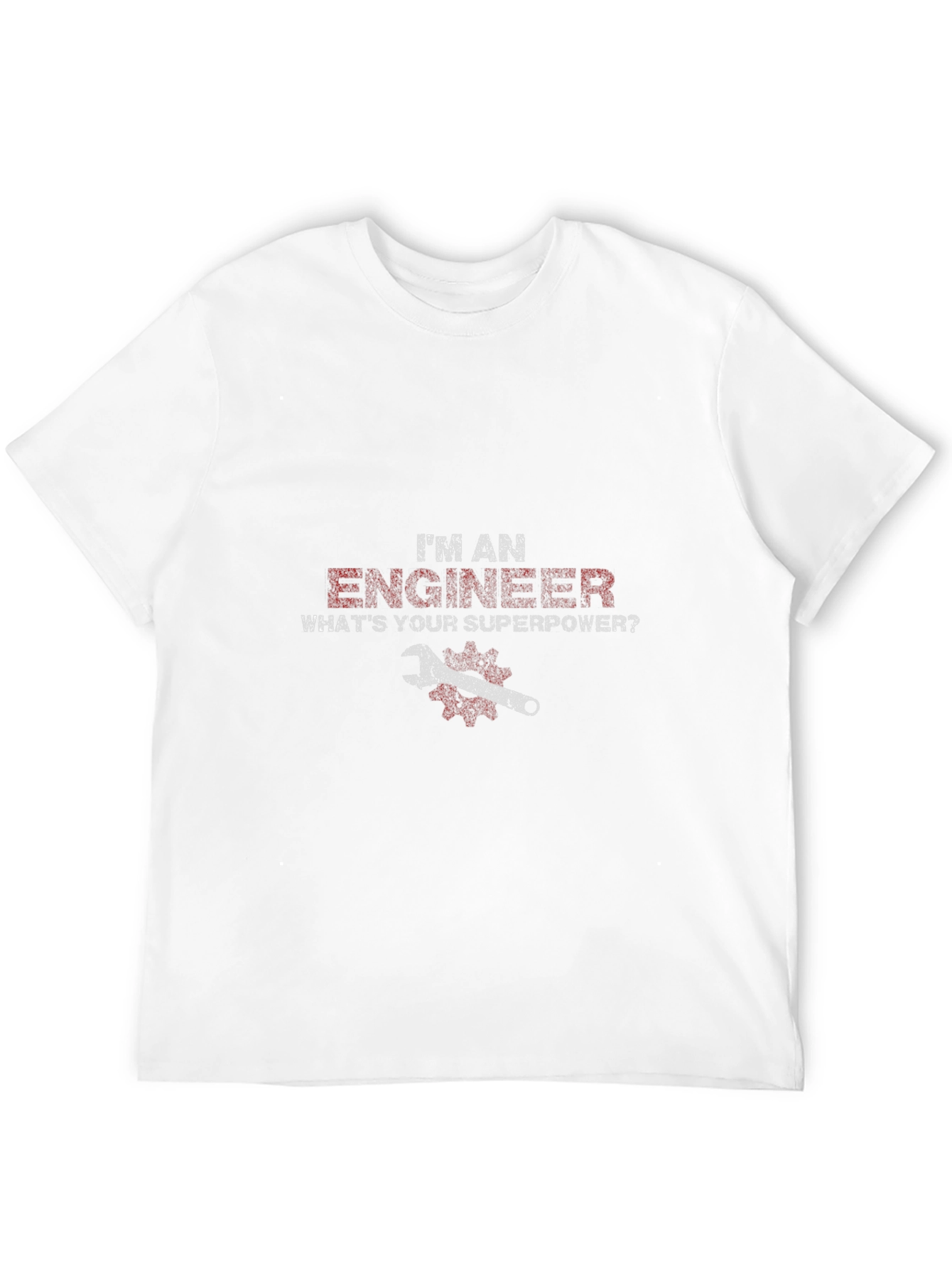 Im An Engineer Whats Your Superpower T-Shirt